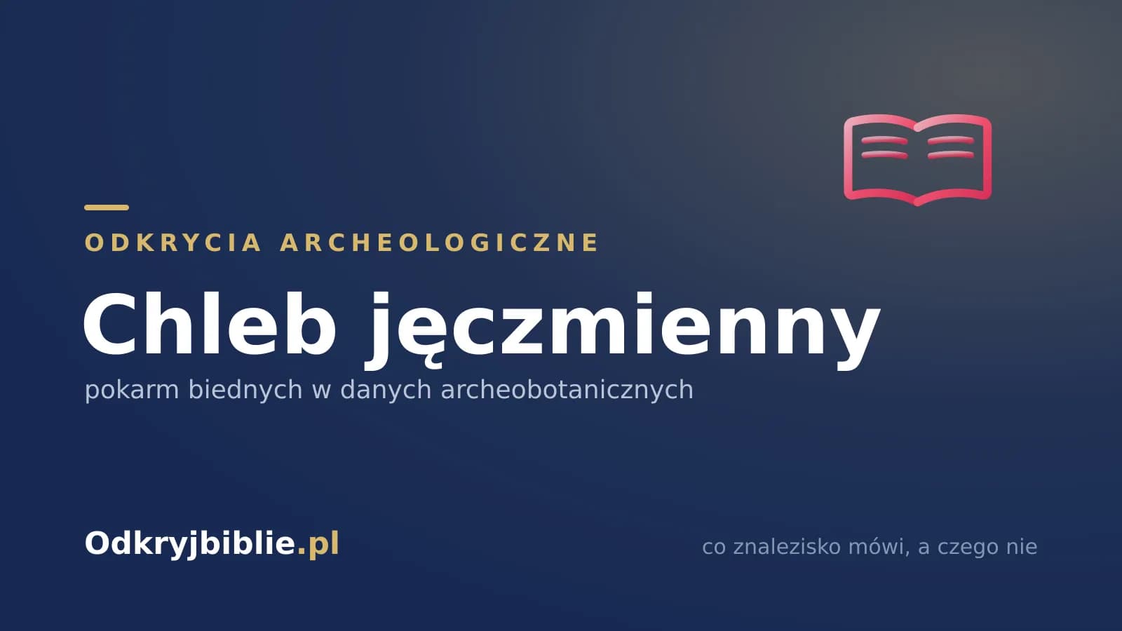 Chleb jęczmienny — pokarm biednych w danych archeobotanicznych