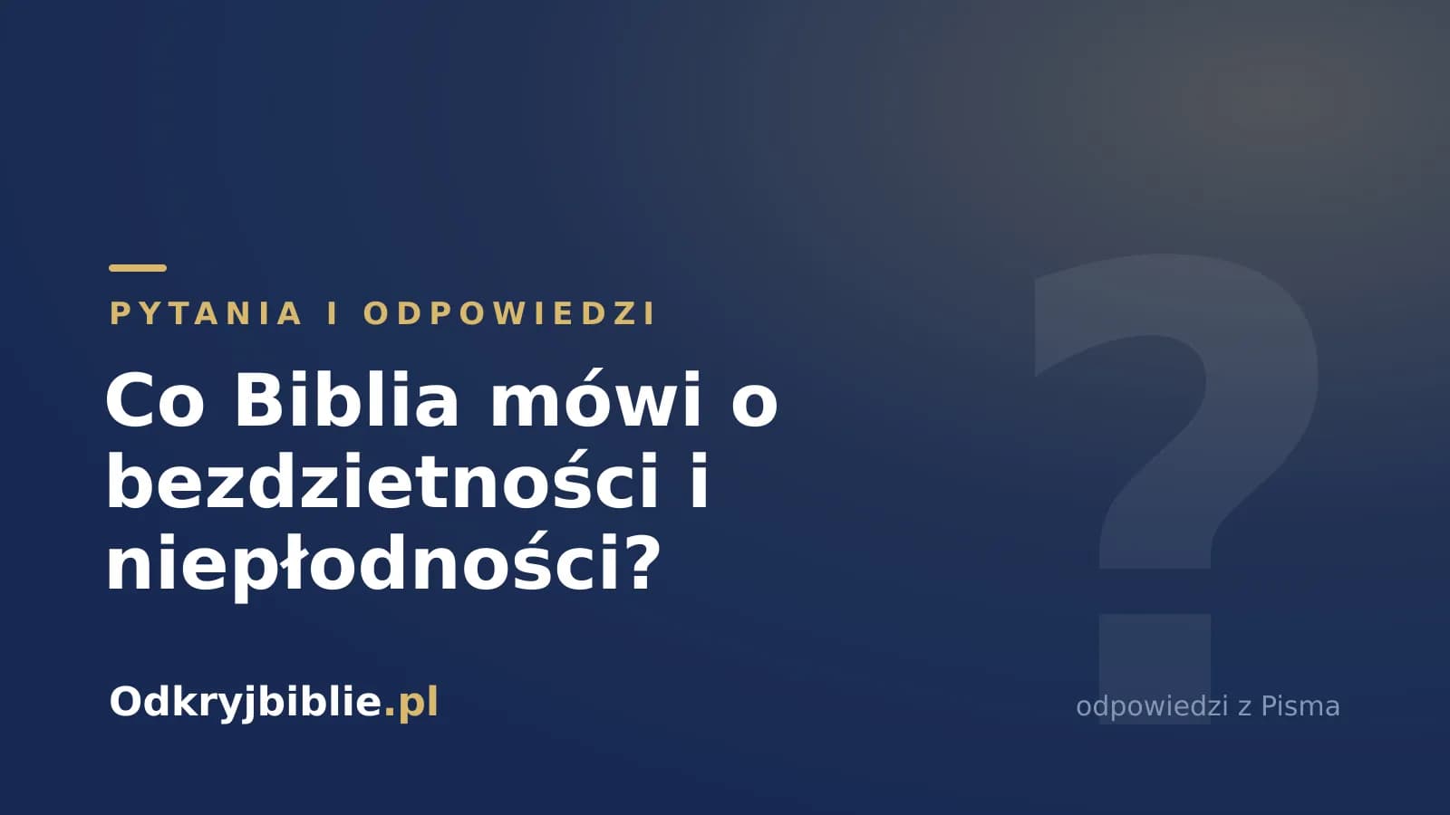 Co Biblia mówi o bezdzietności i niepłodności?