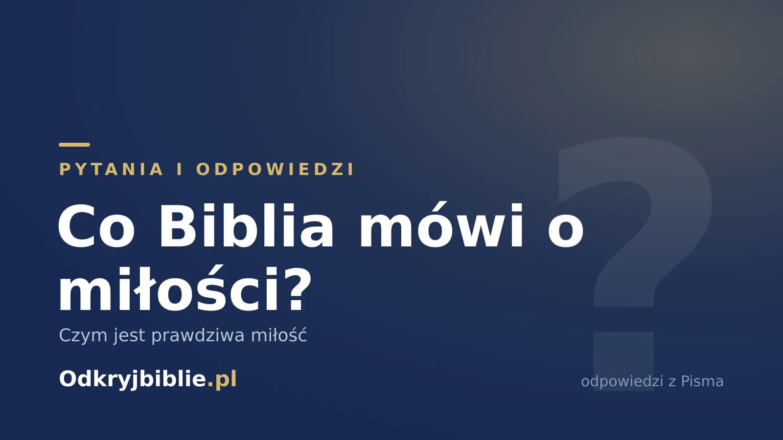 Co Biblia mówi o miłości? Czym jest prawdziwa miłość