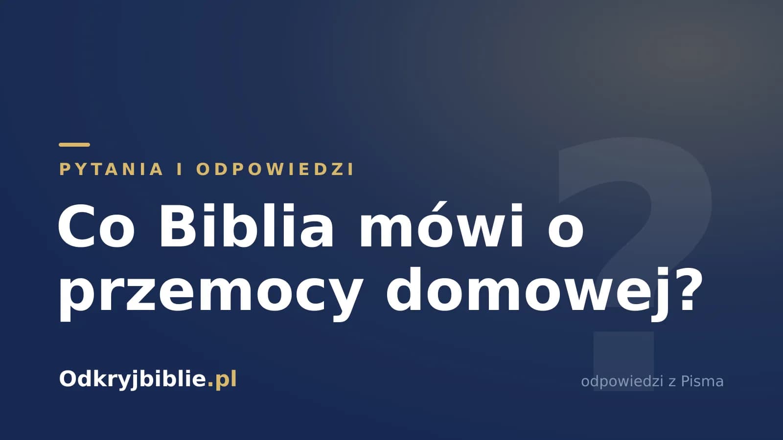 Co Biblia mówi o przemocy domowej?