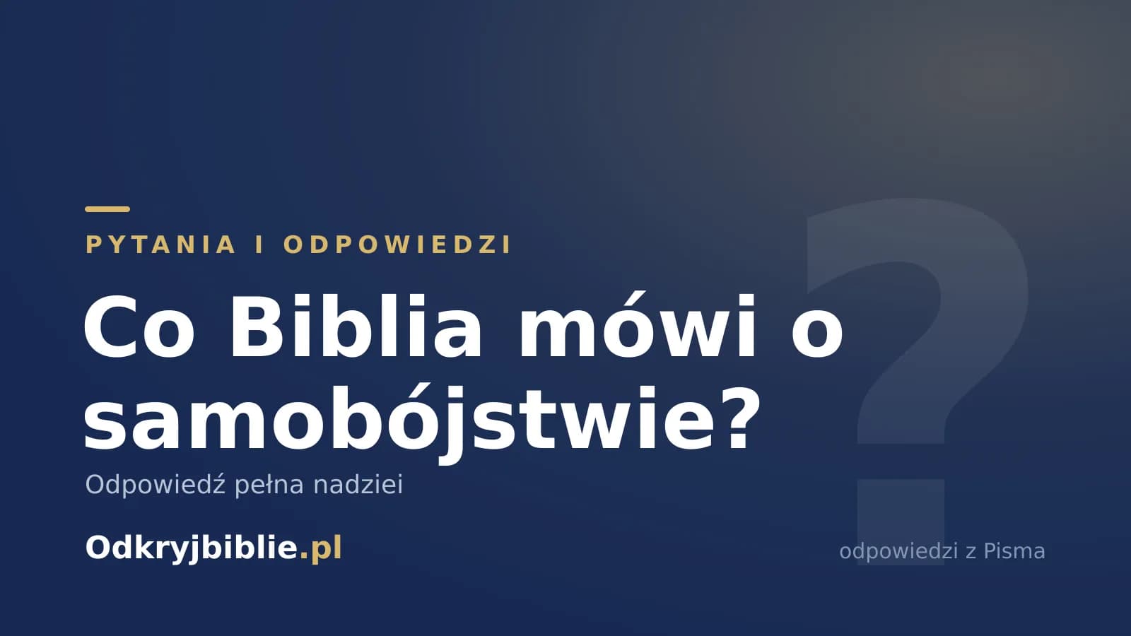 Co Biblia mówi o samobójstwie? Odpowiedź pełna nadziei