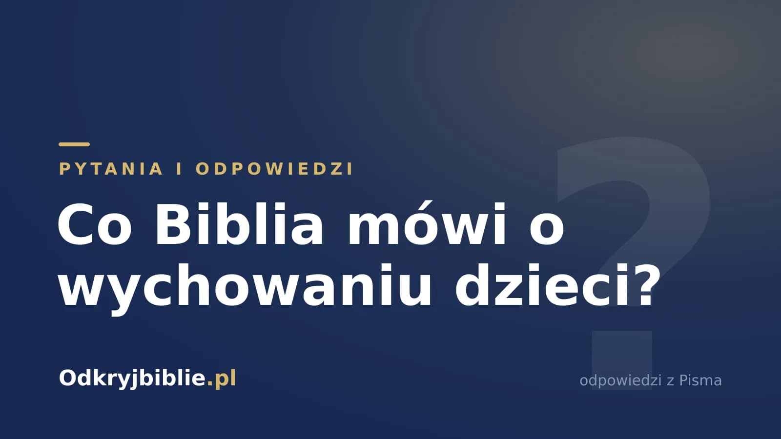 Co Biblia mówi o wychowaniu dzieci?