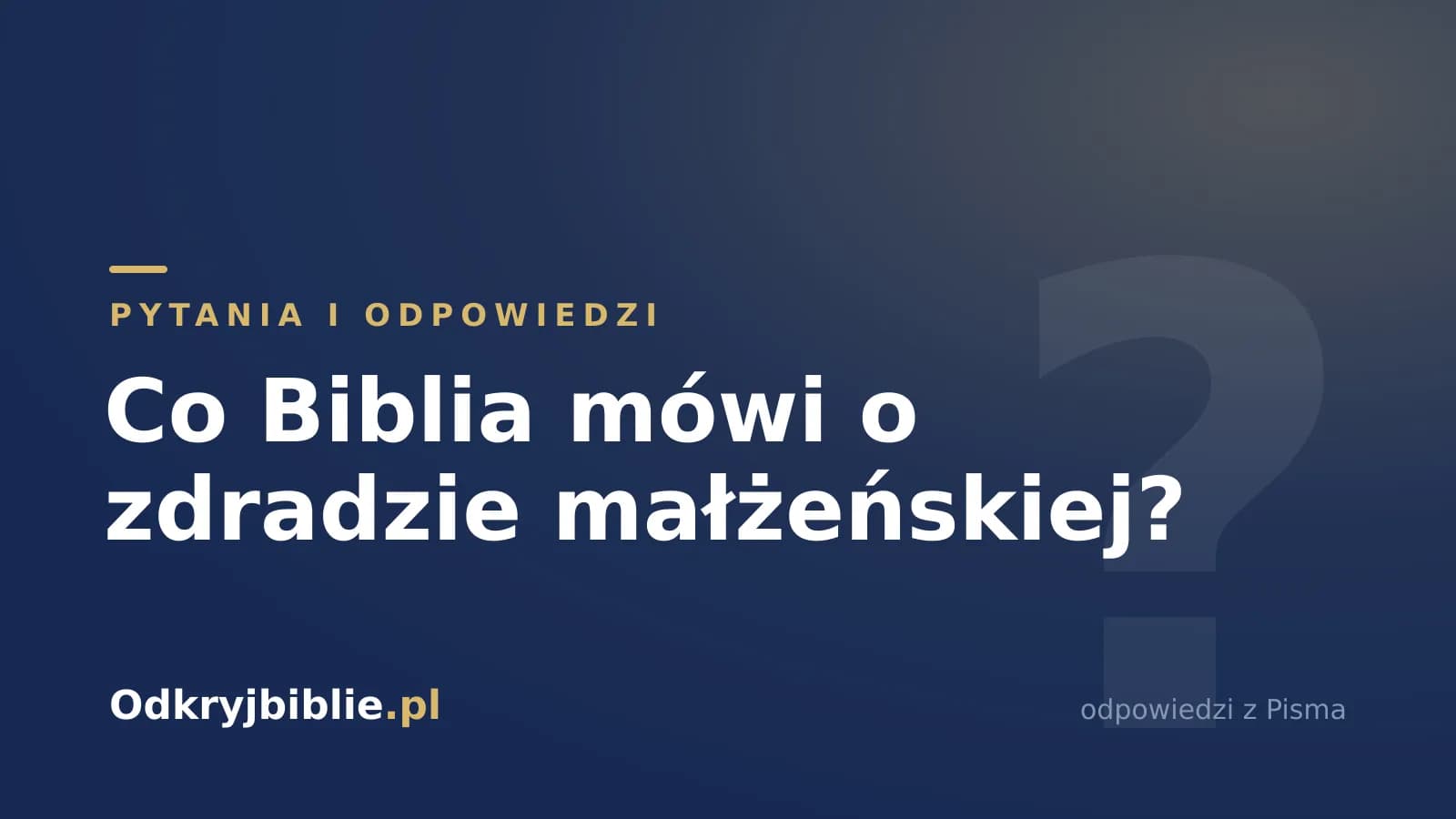 Co Biblia mówi o zdradzie małżeńskiej?