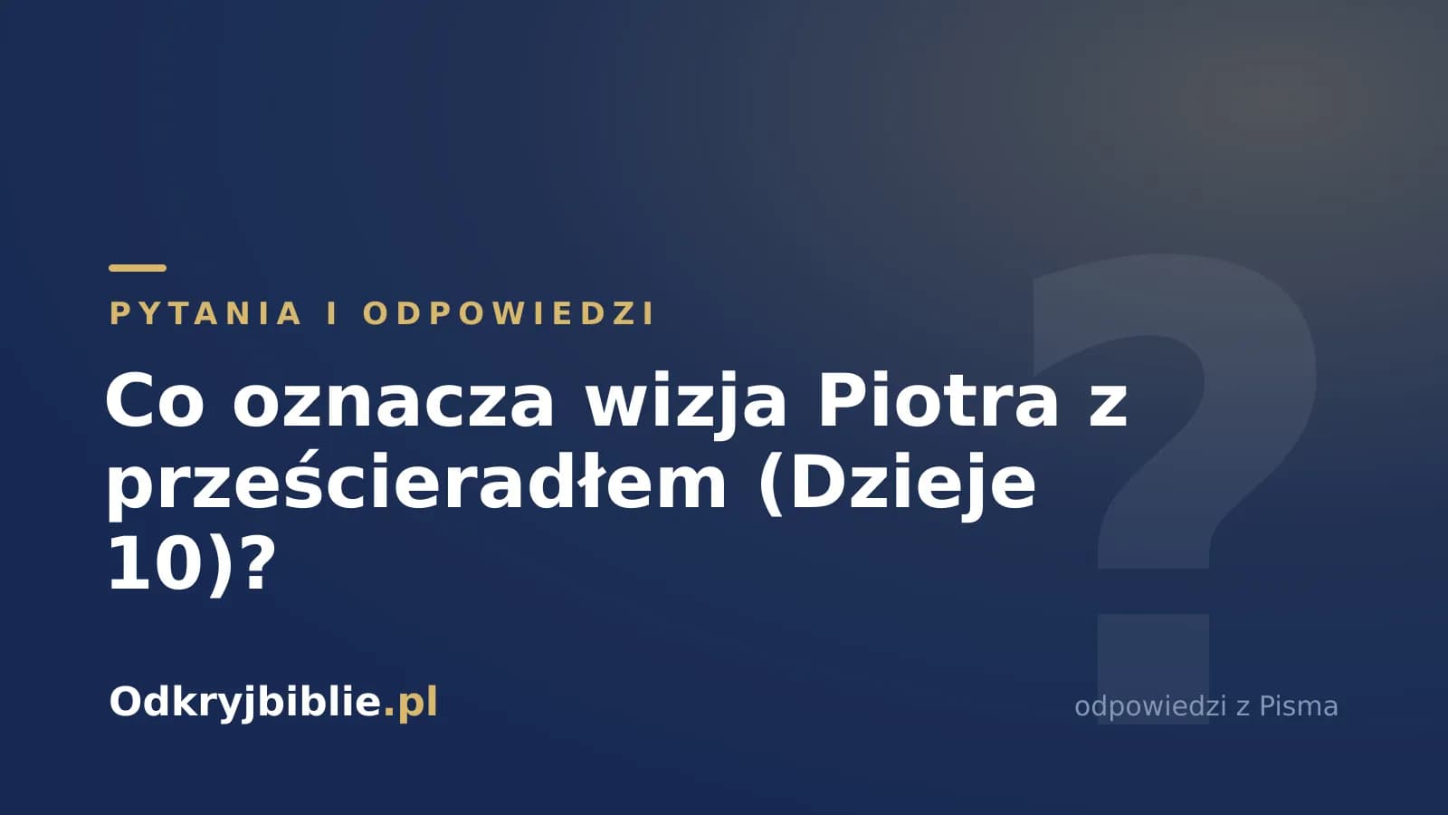 Co oznacza wizja Piotra z prześcieradłem (Dzieje 10)?