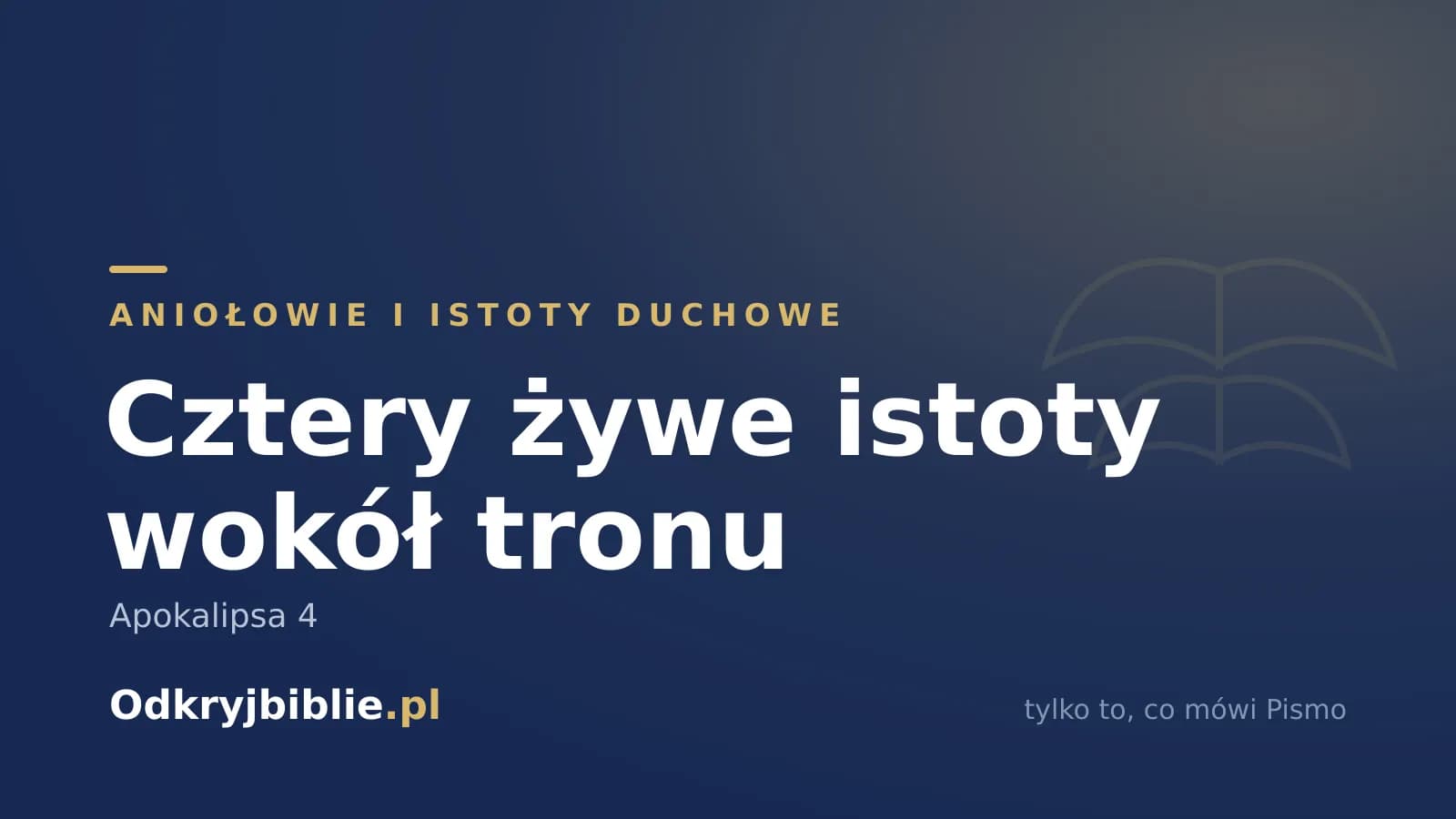 Cztery żywe istoty wokół tronu — Apokalipsa 4