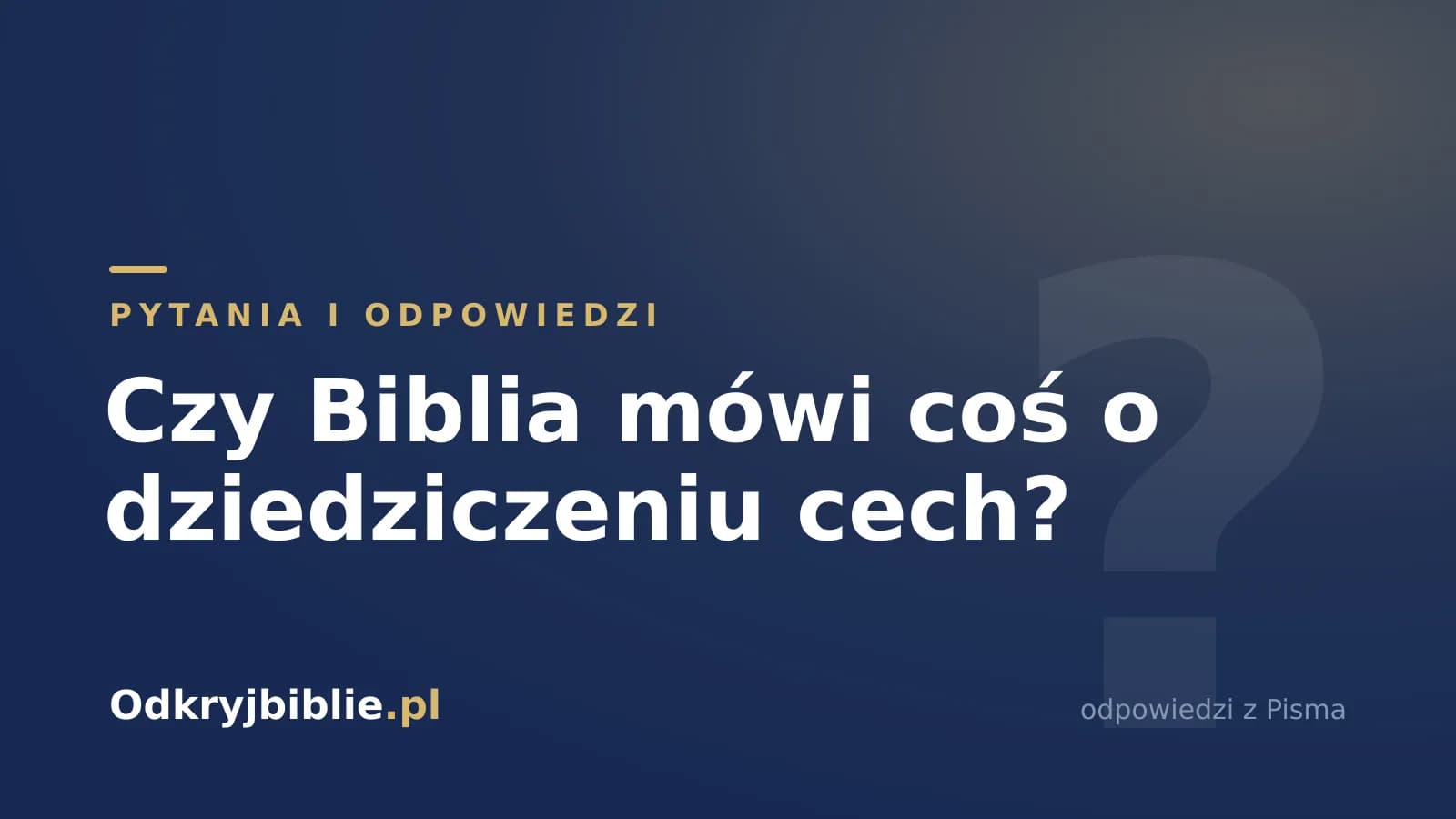 Czy Biblia mówi coś o dziedziczeniu cech?