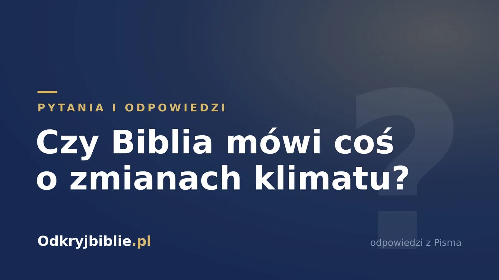 Czy Biblia mówi coś o zmianach klimatu?