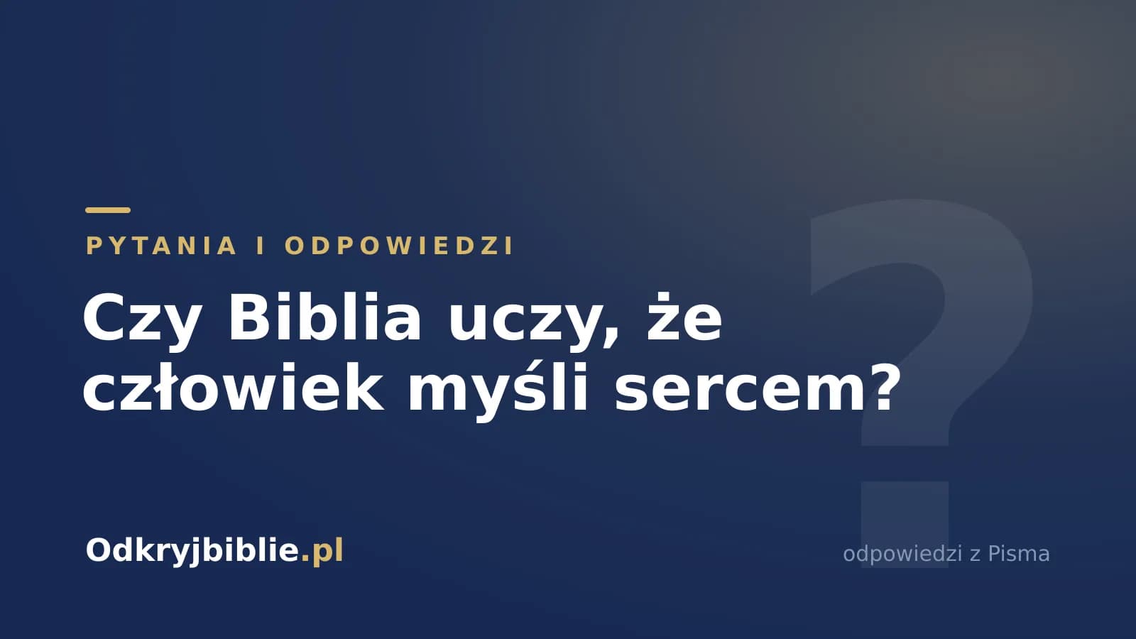 Czy Biblia uczy, że człowiek myśli sercem?
