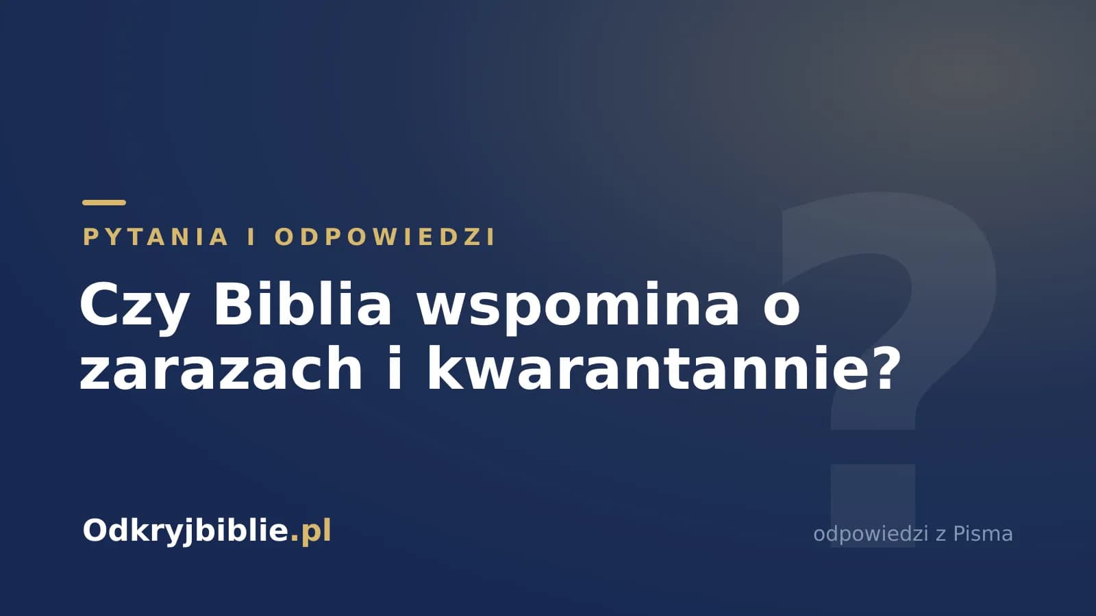 Czy Biblia wspomina o zarazach i kwarantannie?