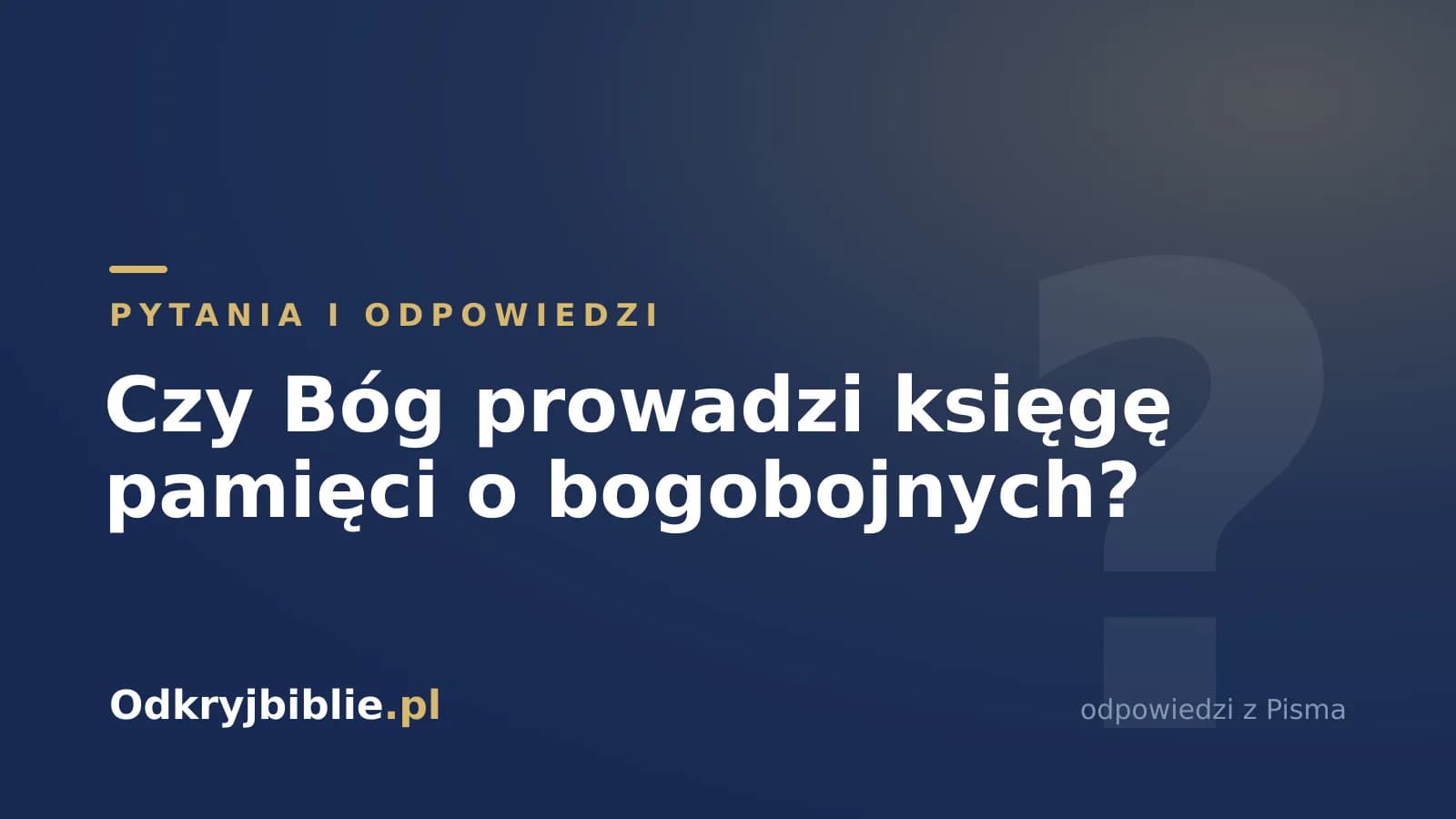 Czy Bóg prowadzi księgę pamięci o bogobojnych?