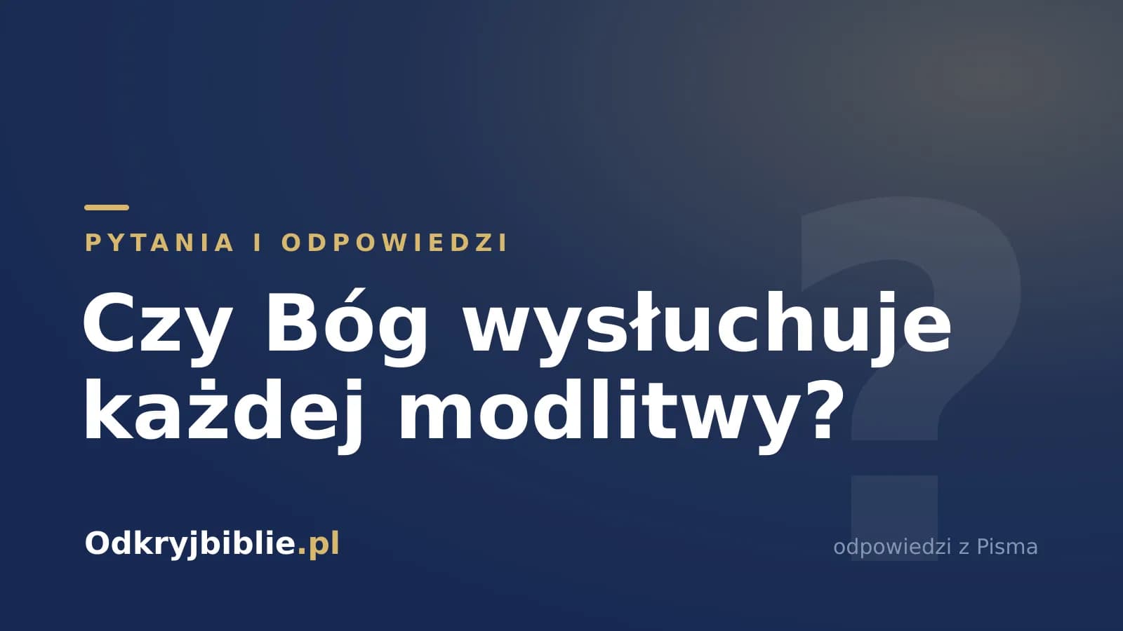 Czy Bóg wysłuchuje każdej modlitwy?