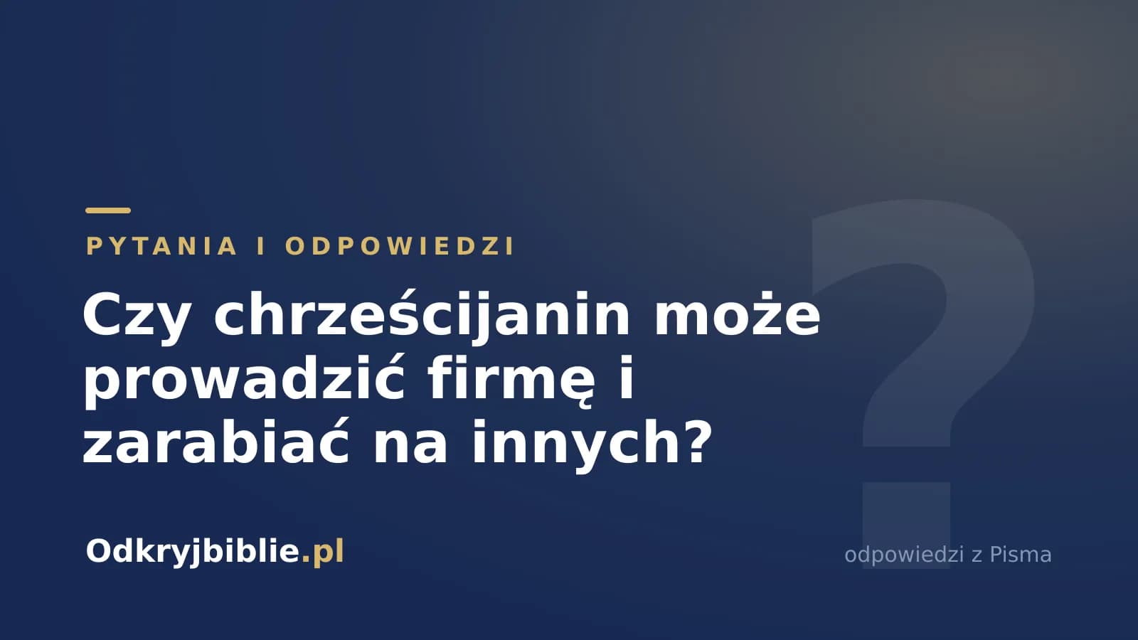 Czy chrześcijanin może prowadzić firmę i zarabiać na innych?