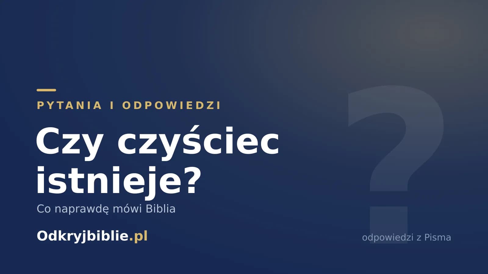 Czy czyściec istnieje? Co naprawdę mówi Biblia