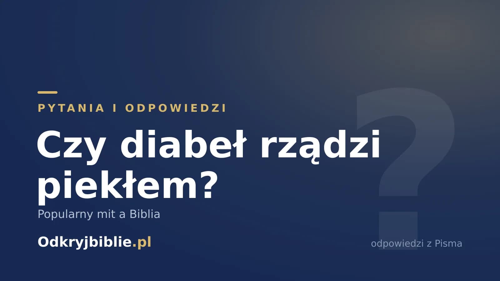 Czy diabeł rządzi piekłem? Popularny mit a Biblia