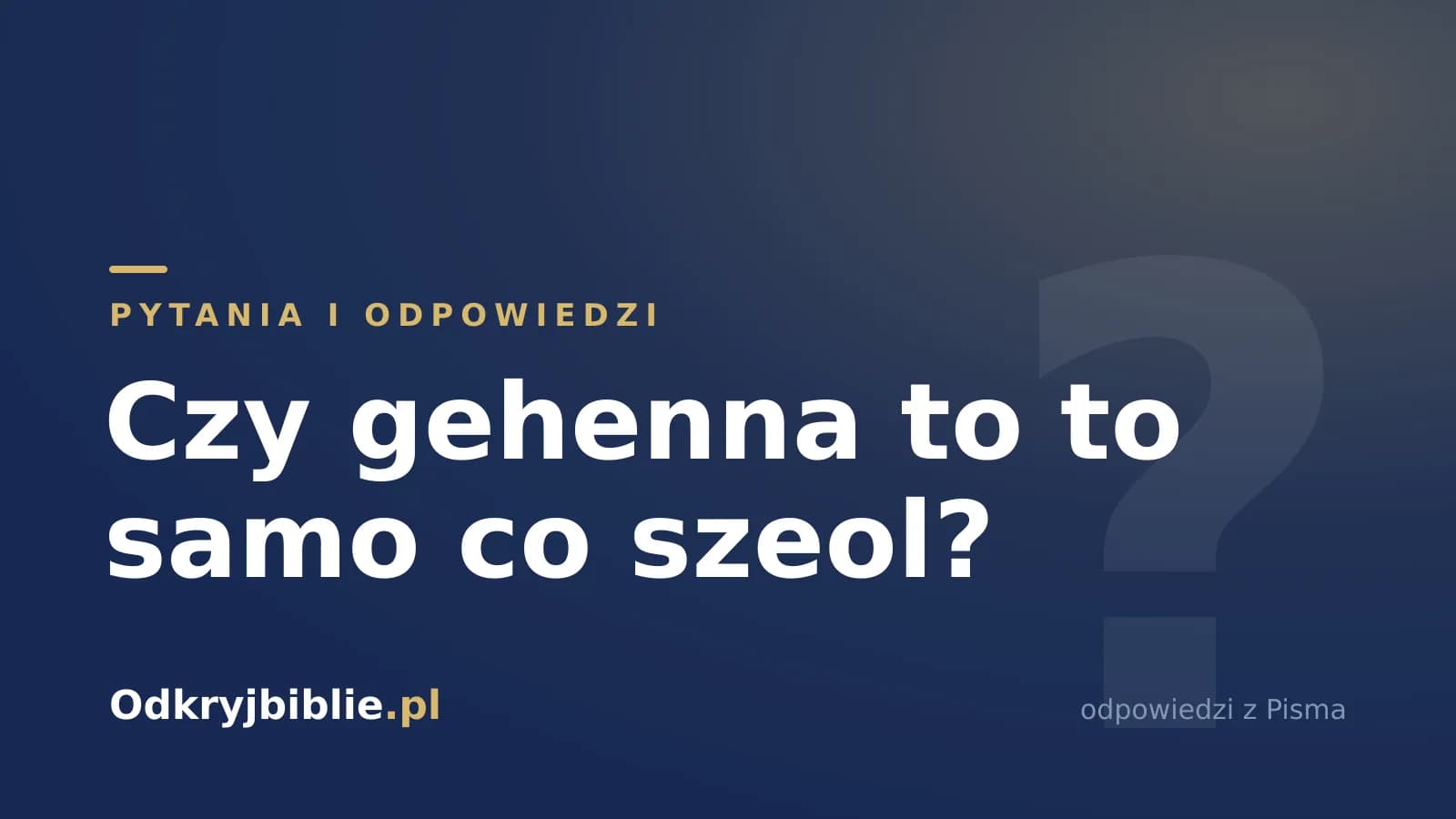 Czy gehenna to to samo co szeol?