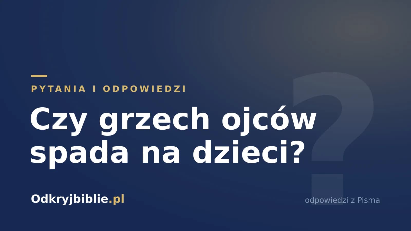 Czy grzech ojców spada na dzieci?