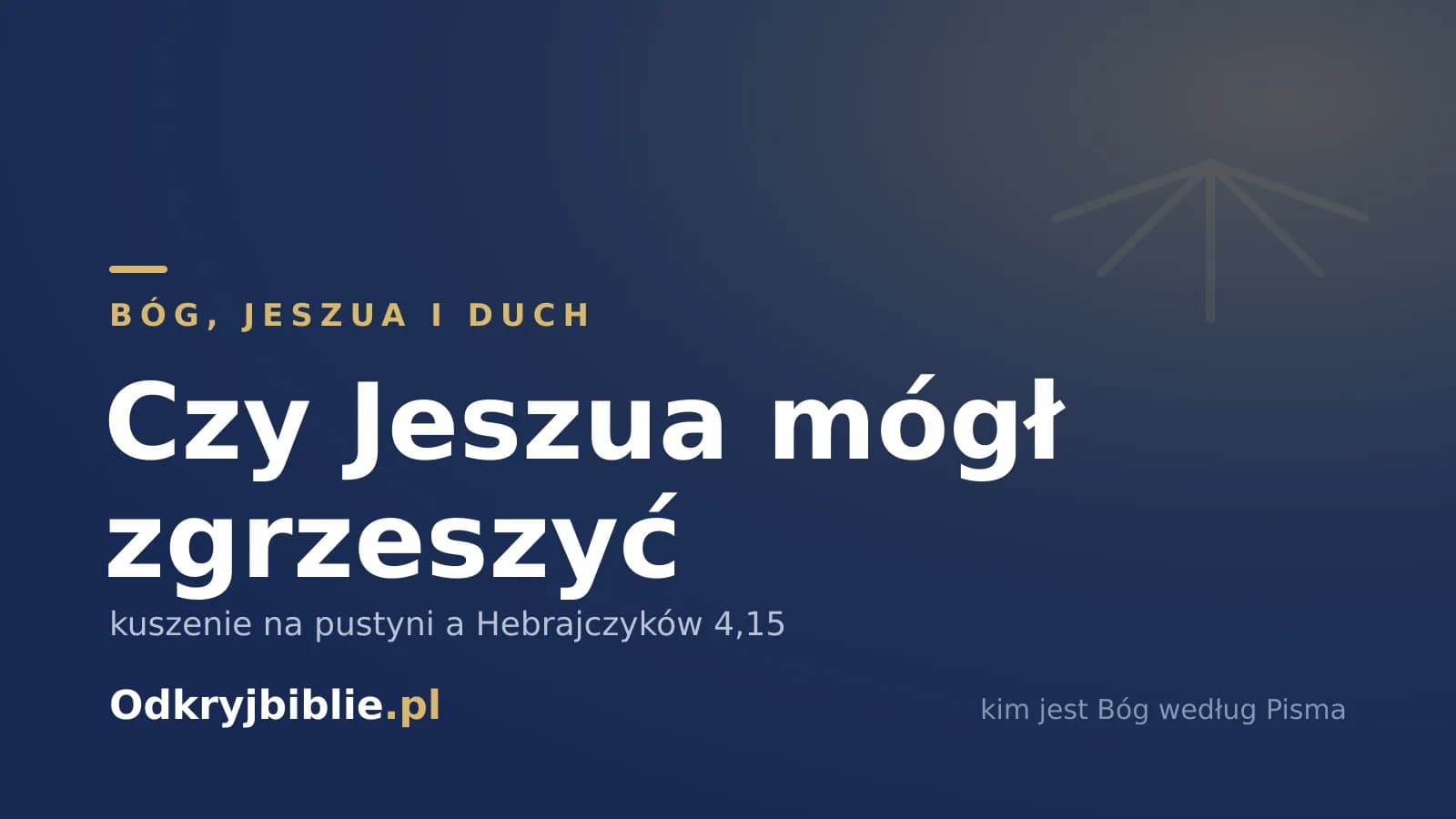 Czy Jeszua mógł zgrzeszyć — kuszenie na pustyni a Hebrajczyków 4,15