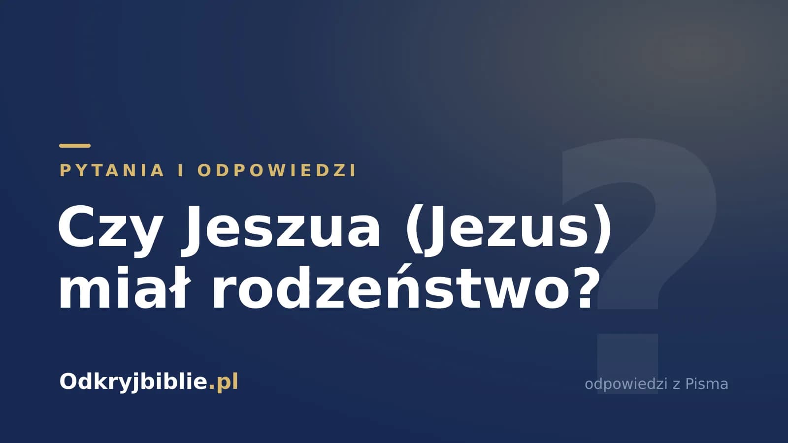 Czy Jeszua (Jezus) miał rodzeństwo?