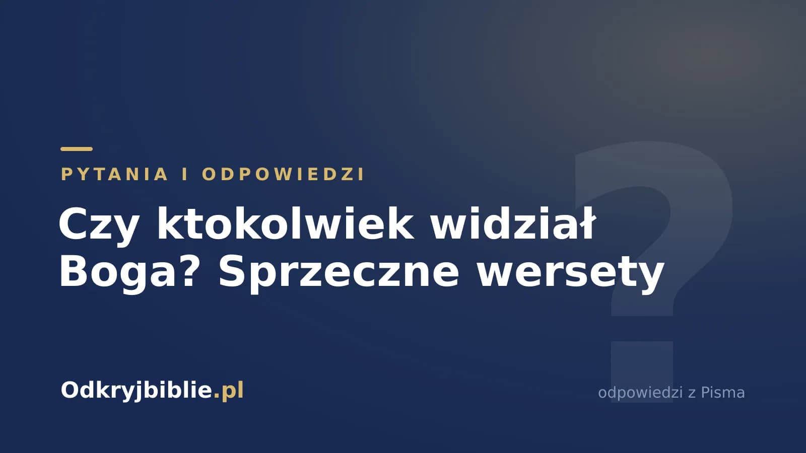Czy ktokolwiek widział Boga? Sprzeczne wersety