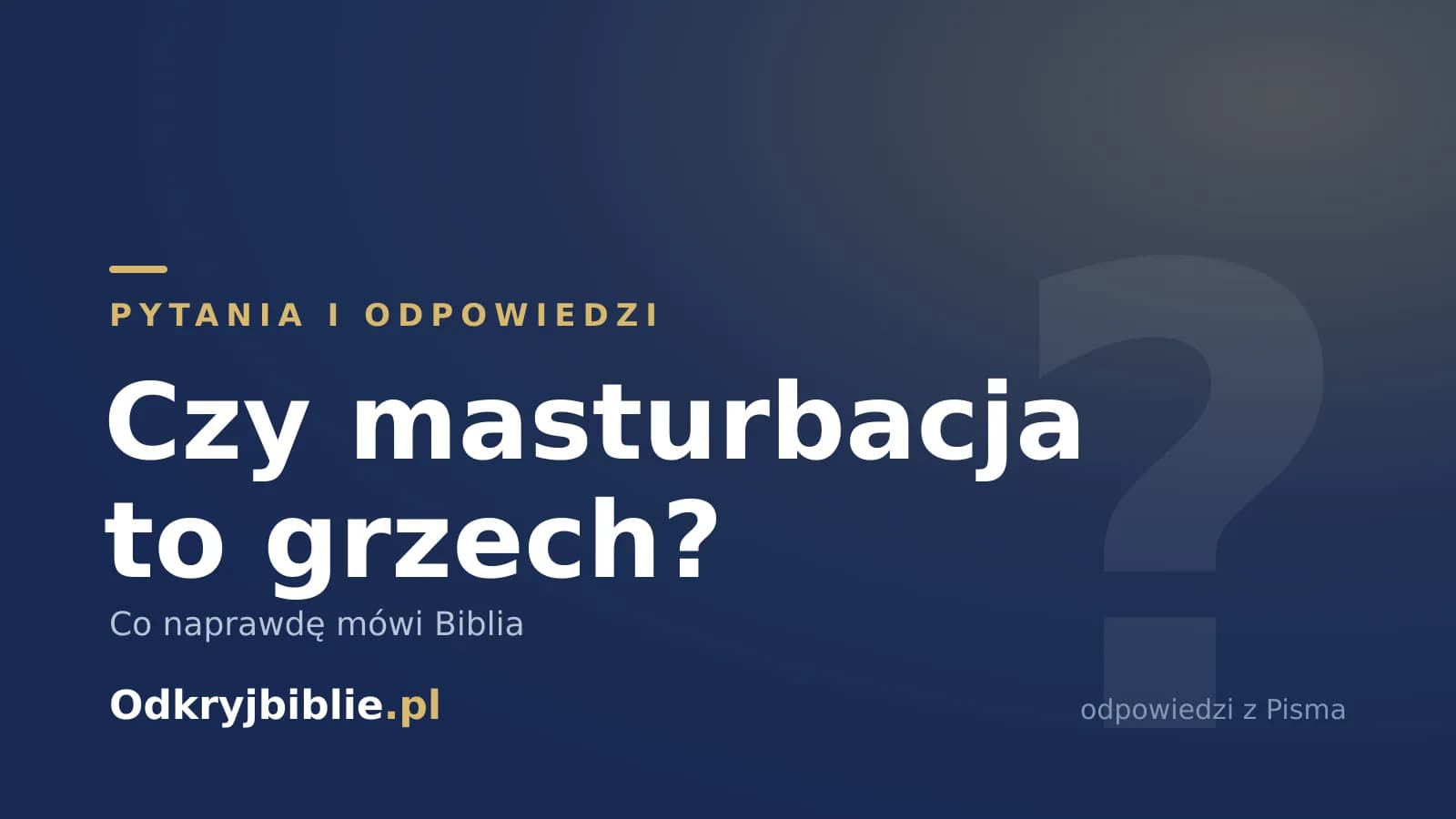 Czy masturbacja to grzech? Co naprawdę mówi Biblia