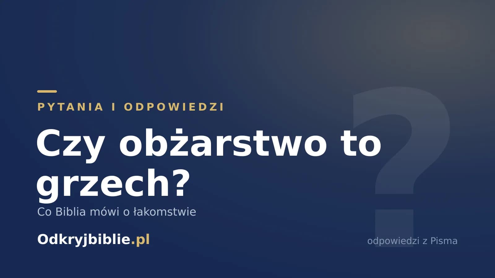 Czy obżarstwo to grzech? Co Biblia mówi o łakomstwie
