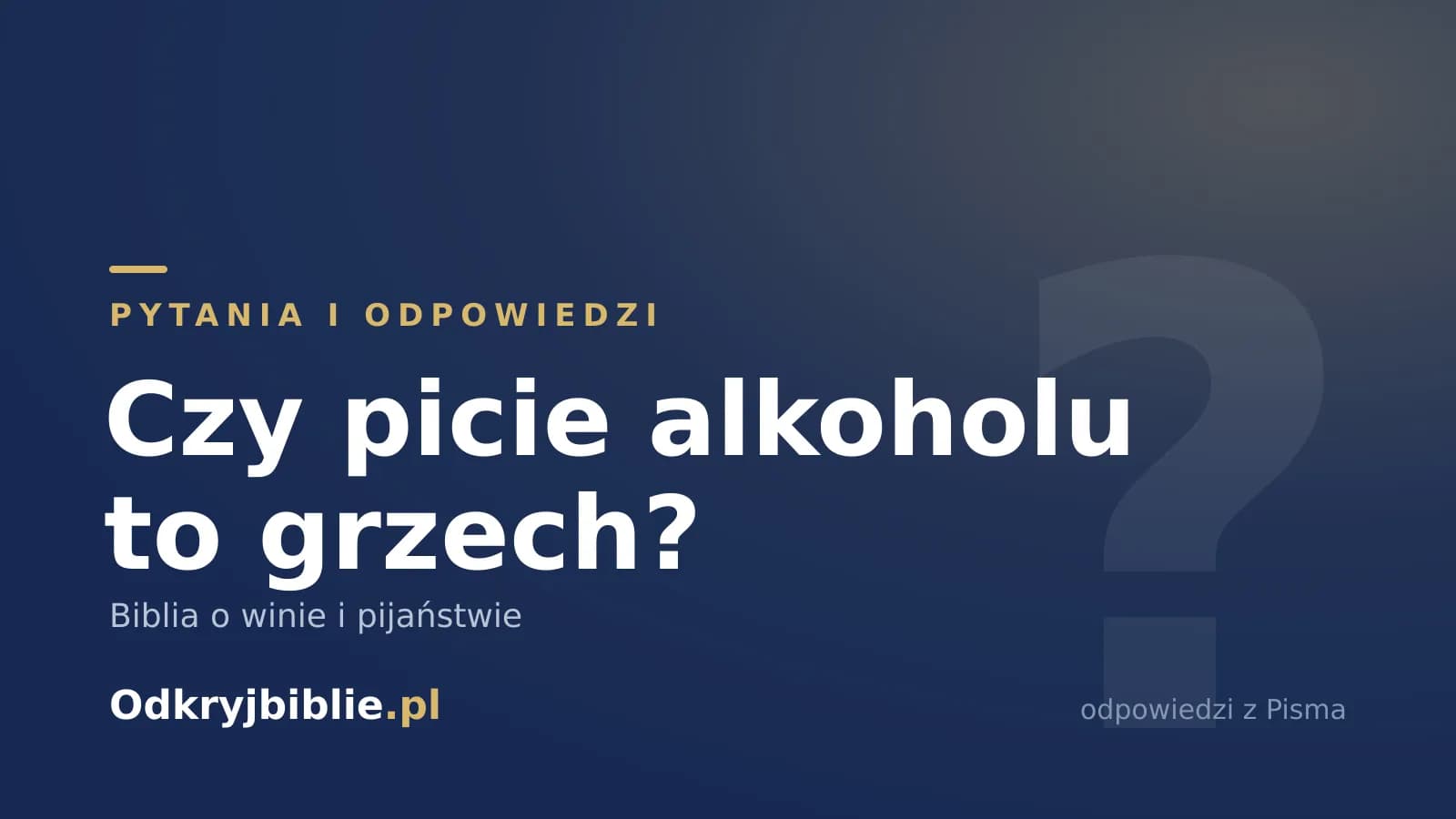 Czy picie alkoholu to grzech? Biblia o winie i pijaństwie