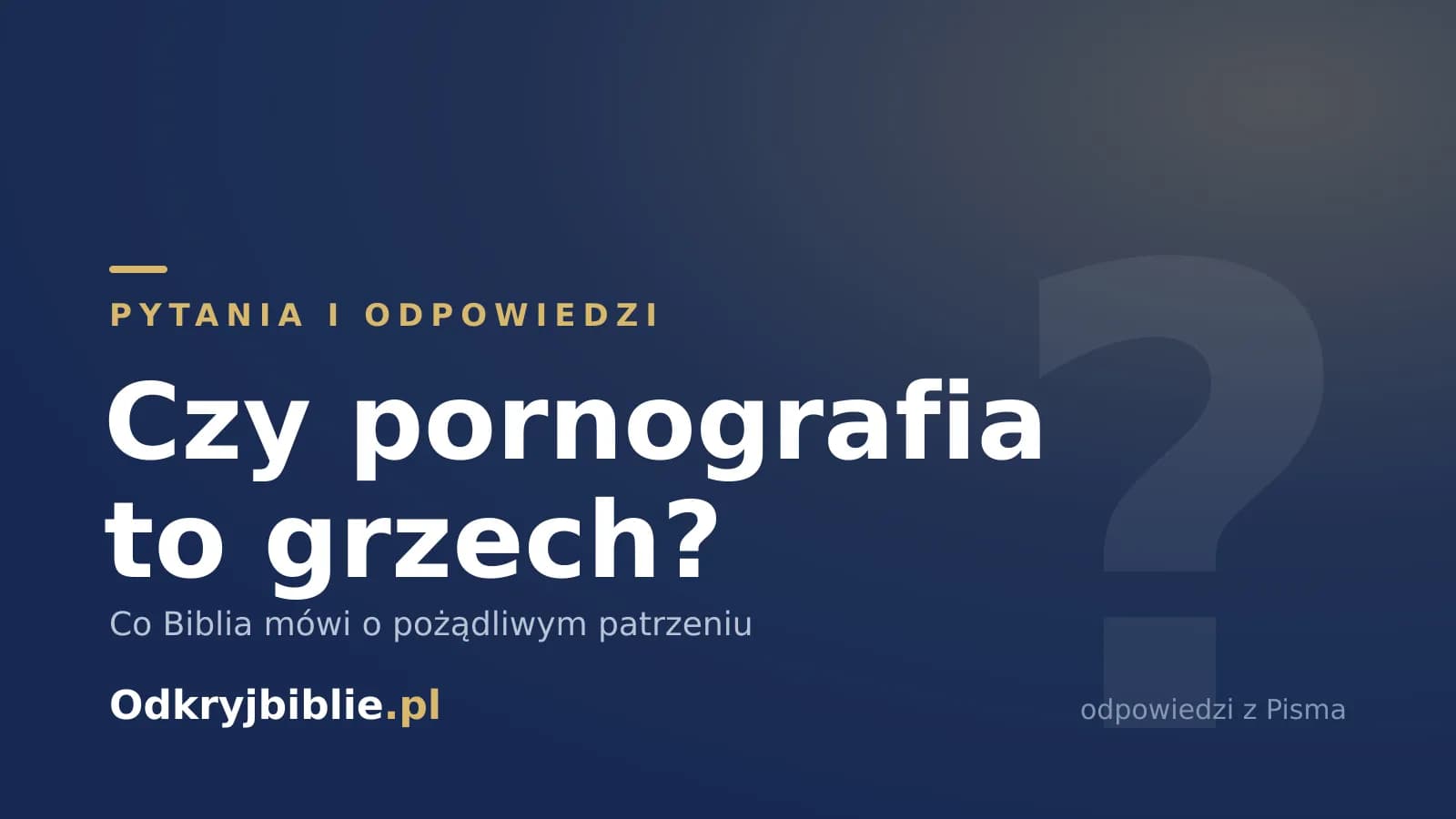Czy pornografia to grzech? Co Biblia mówi o pożądliwym patrzeniu