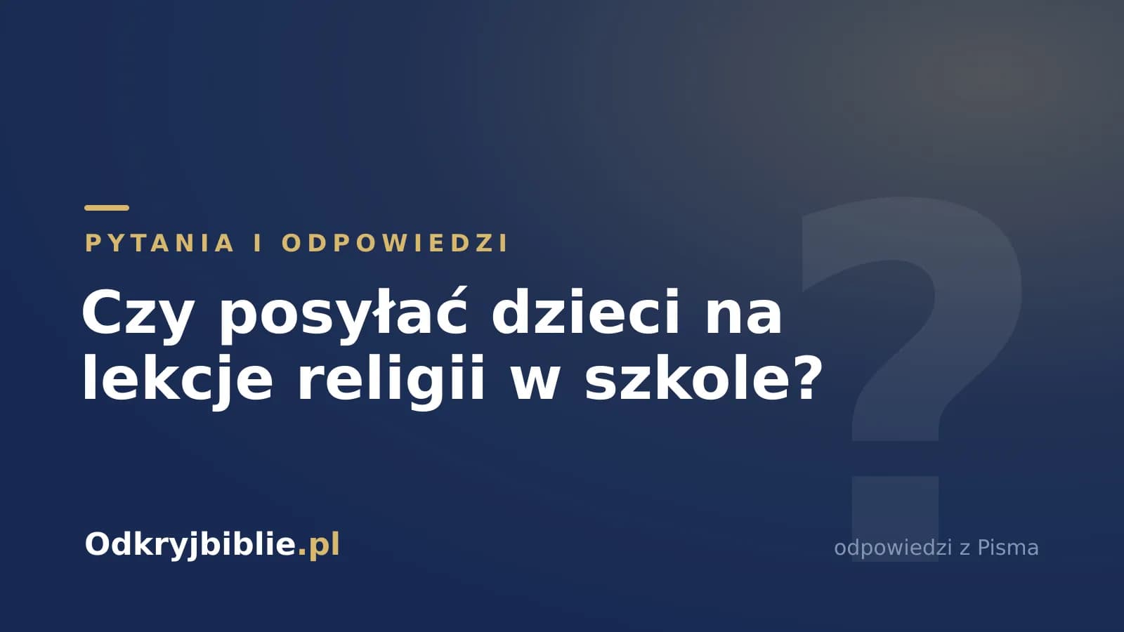 Czy posyłać dzieci na lekcje religii w szkole?