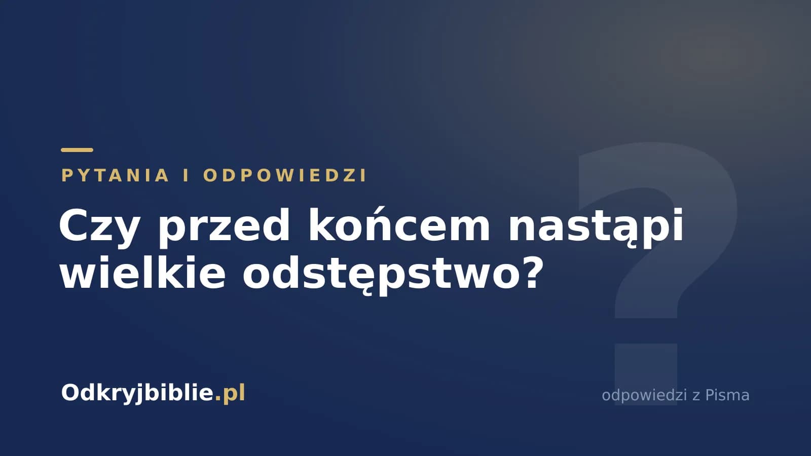 Czy przed końcem nastąpi wielkie odstępstwo?