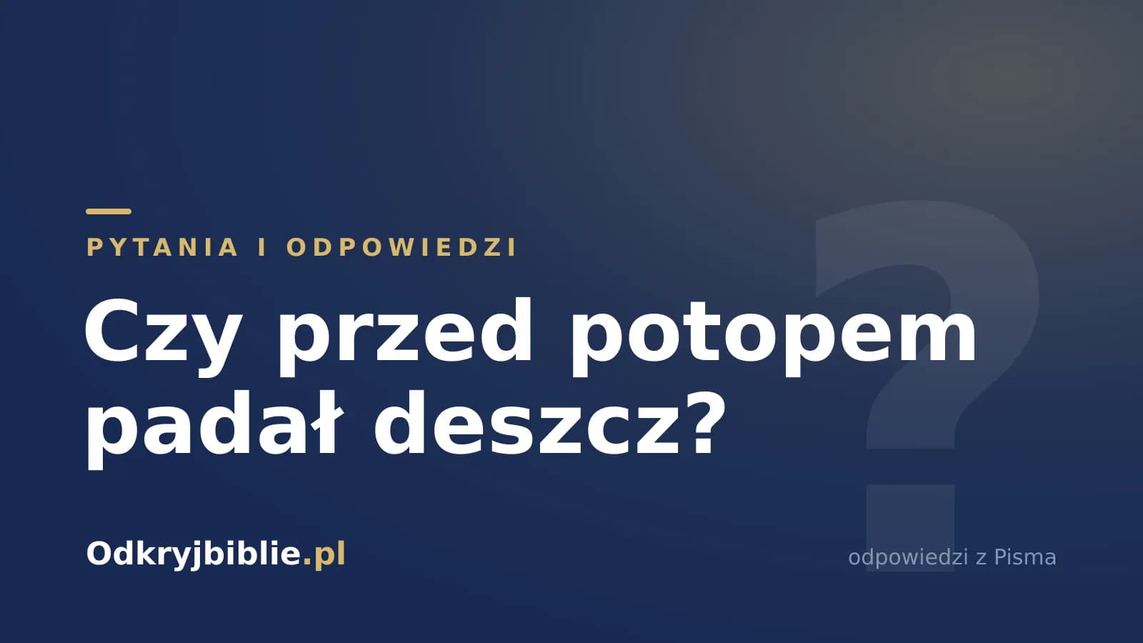 Czy przed potopem padał deszcz?