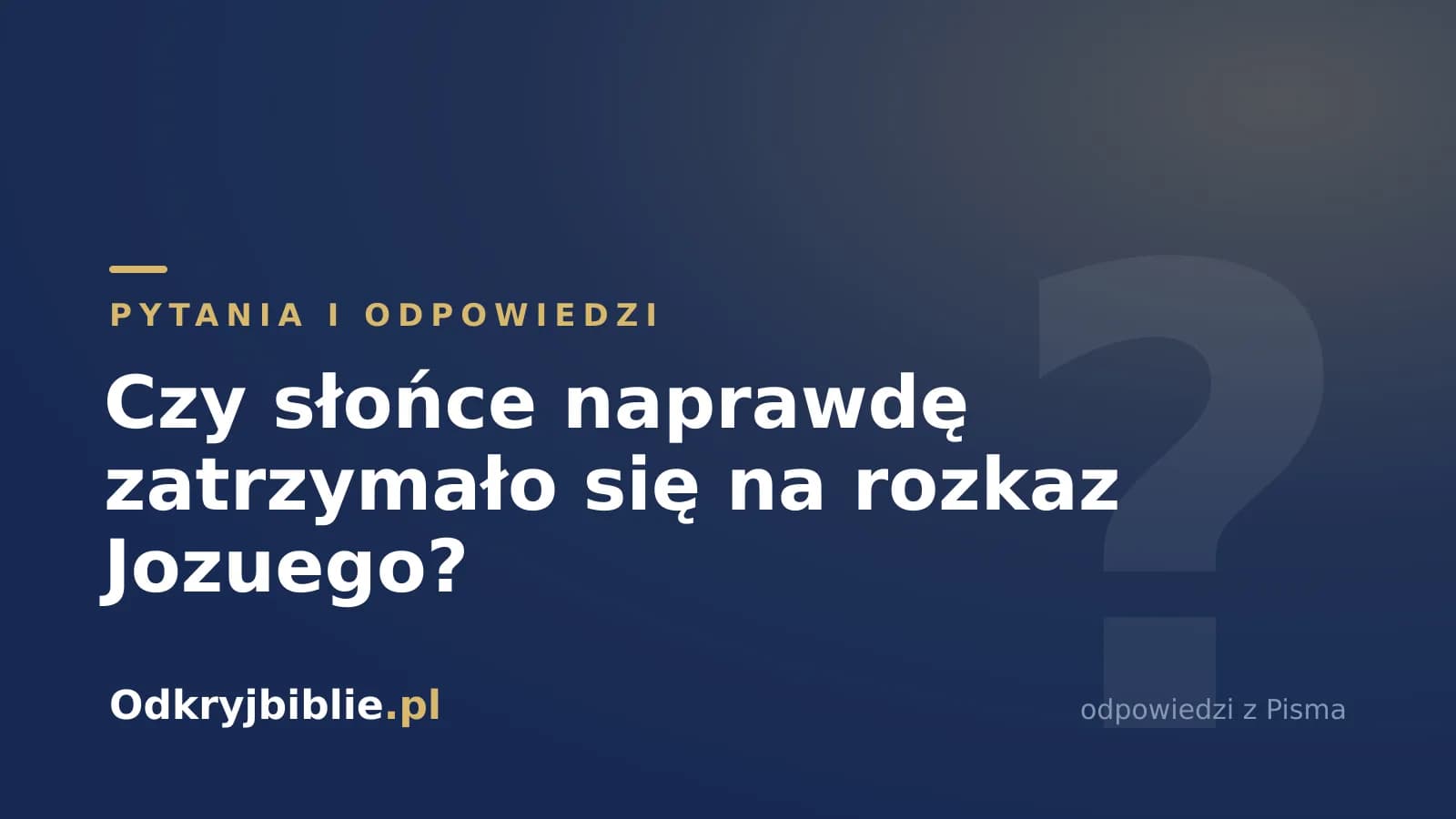 Czy słońce naprawdę zatrzymało się na rozkaz Jozuego?