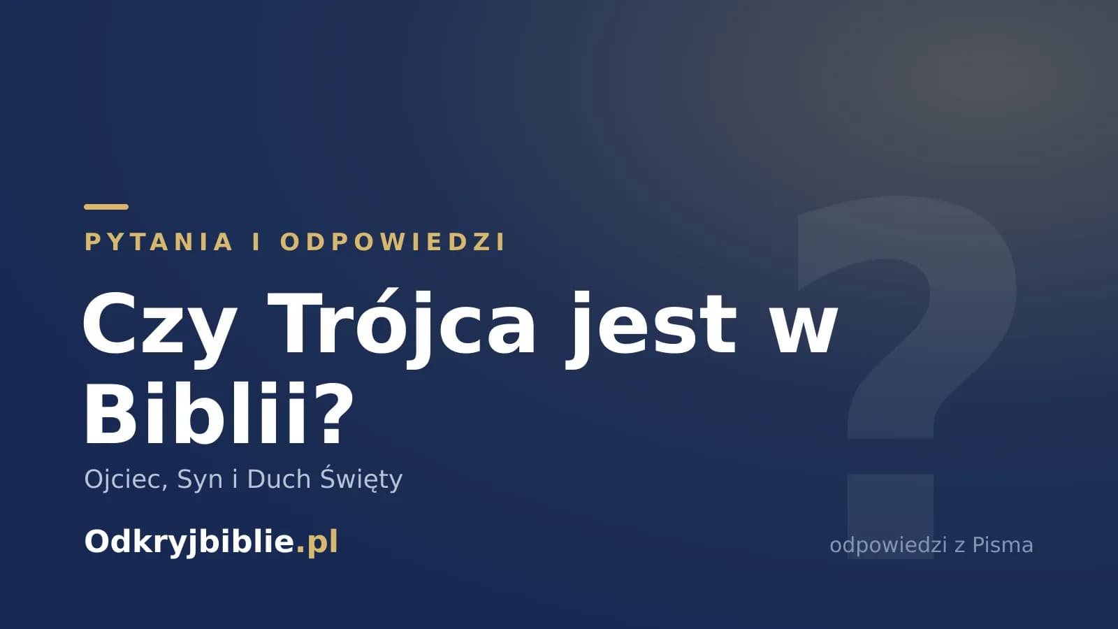 Czy Trójca jest w Biblii? Ojciec, Syn i Duch Święty