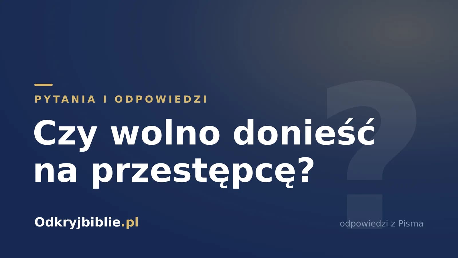 Czy wolno donieść na przestępcę?