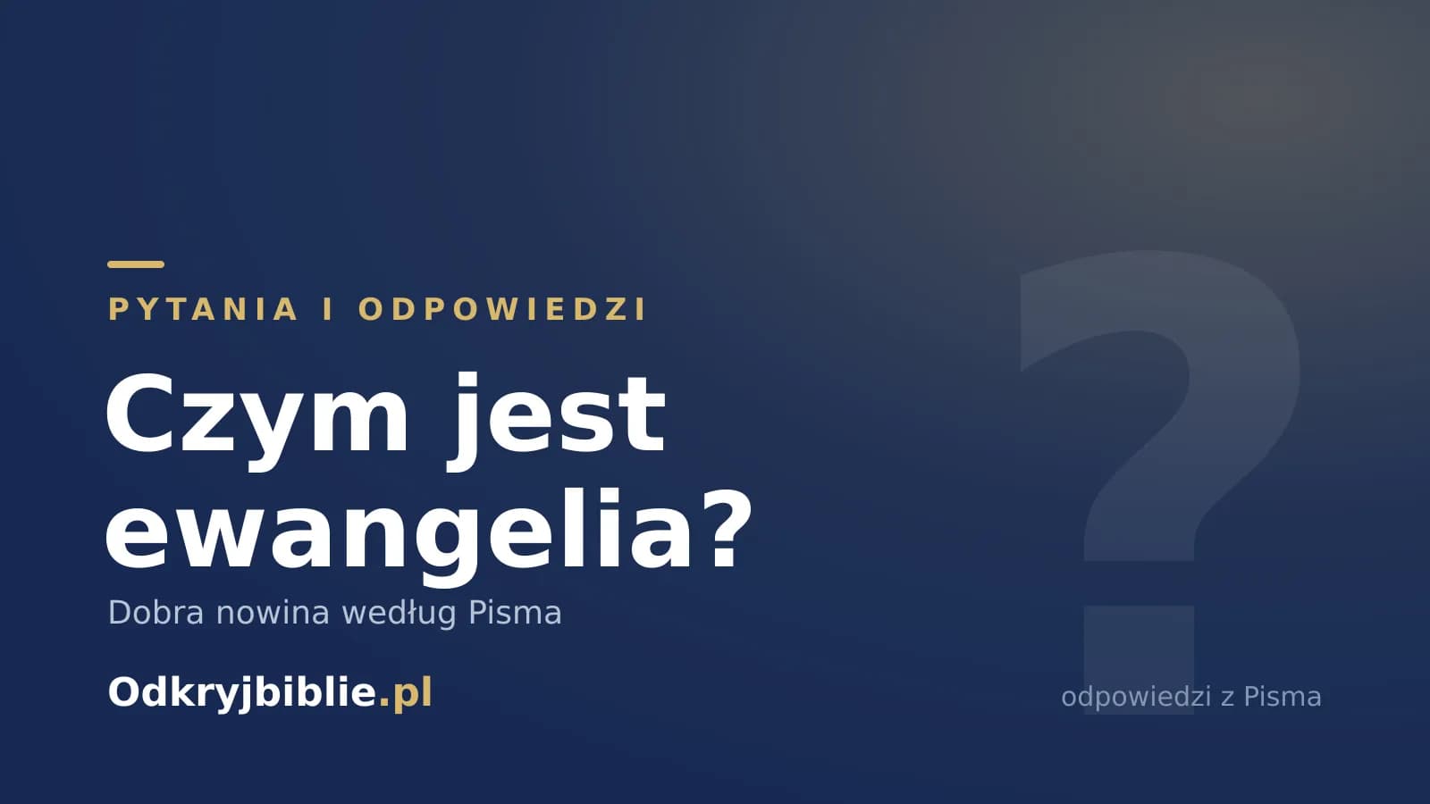Czym jest ewangelia? Dobra nowina według Pisma