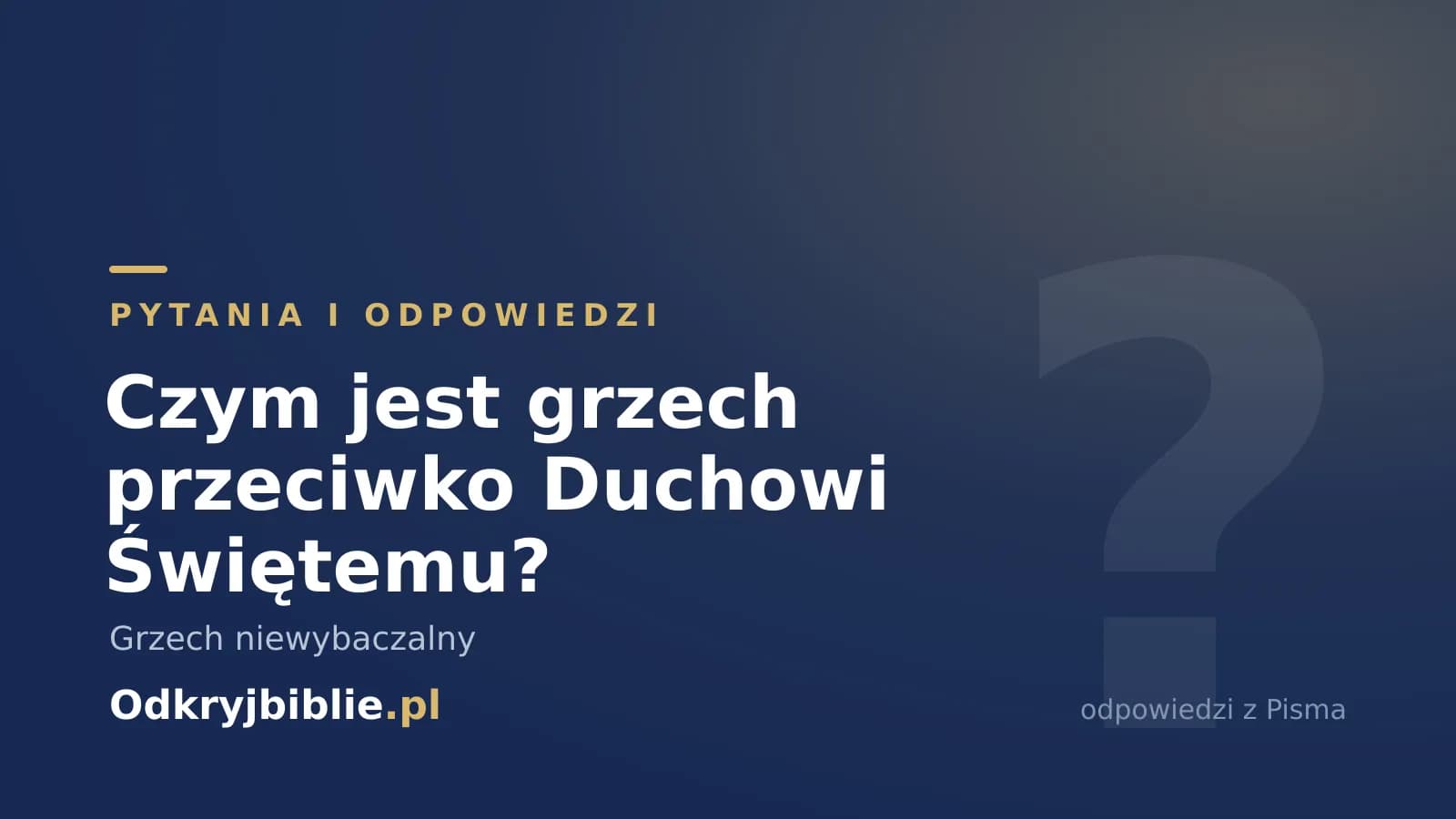 Czym jest grzech przeciwko Duchowi Świętemu? Grzech niewybaczalny