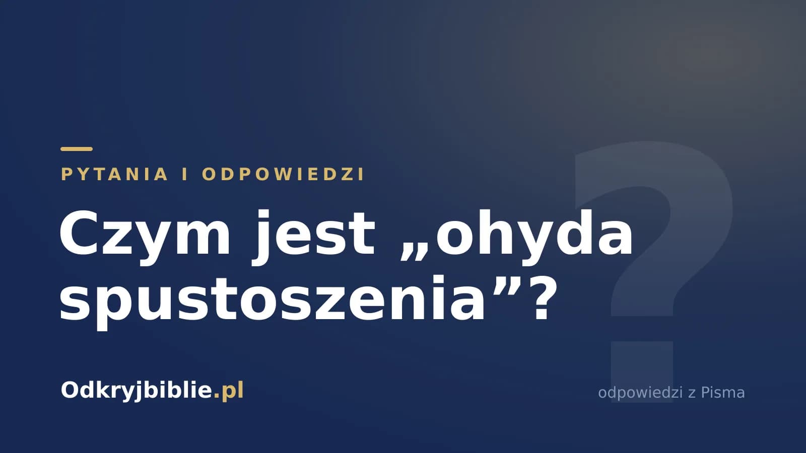 Czym jest „ohyda spustoszenia”?