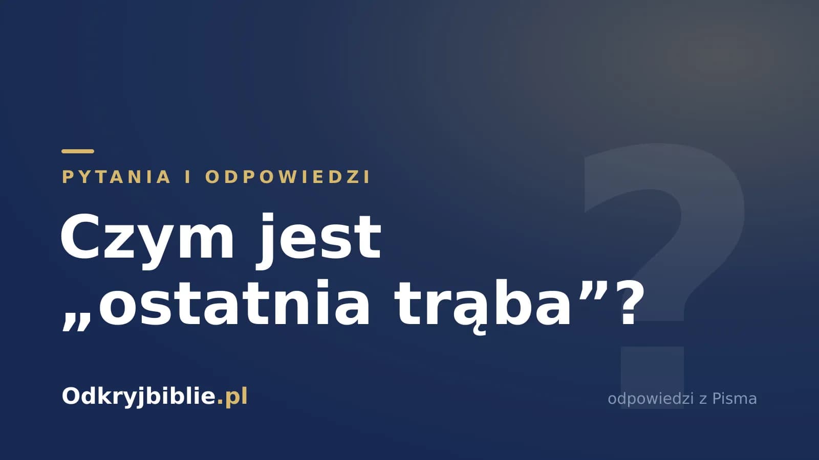 Czym jest „ostatnia trąba”?