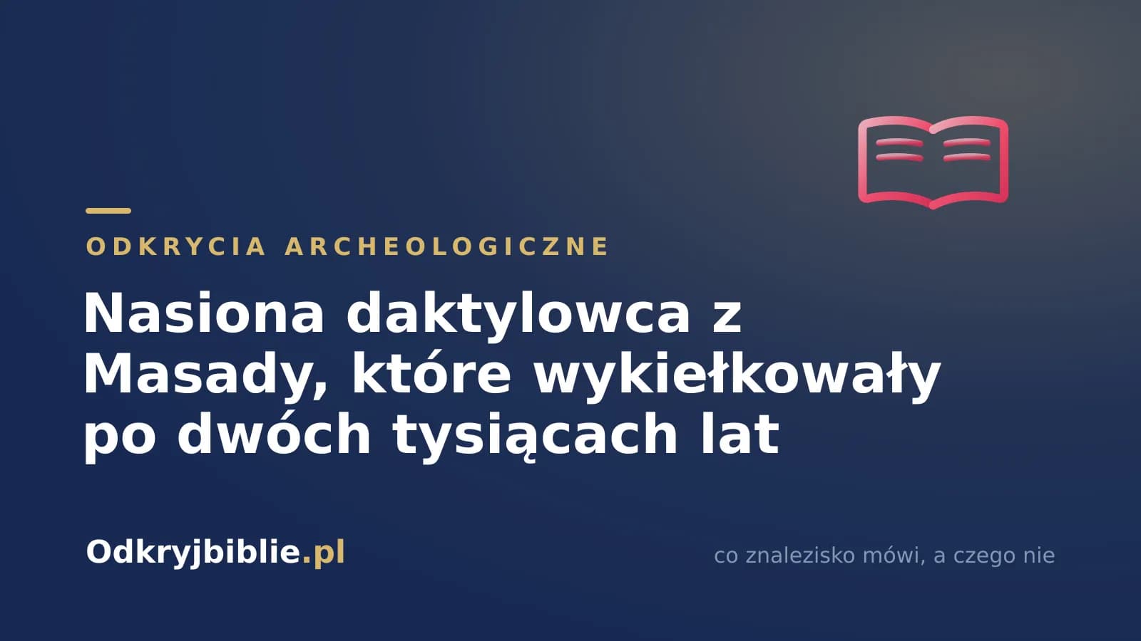 Nasiona daktylowca z Masady, które wykiełkowały po dwóch tysiącach lat