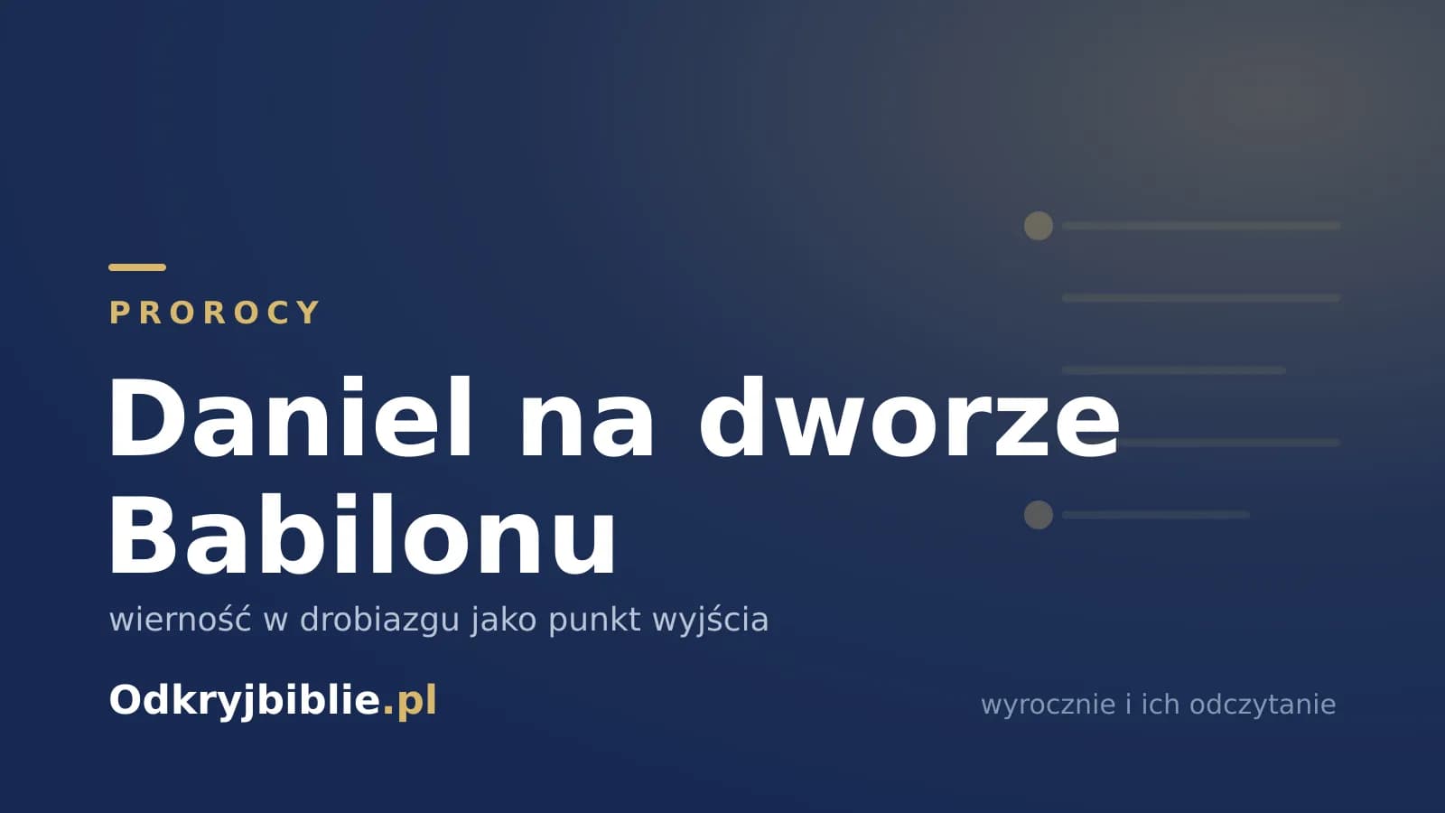 Daniel na dworze Babilonu — wierność w drobiazgu jako punkt wyjścia