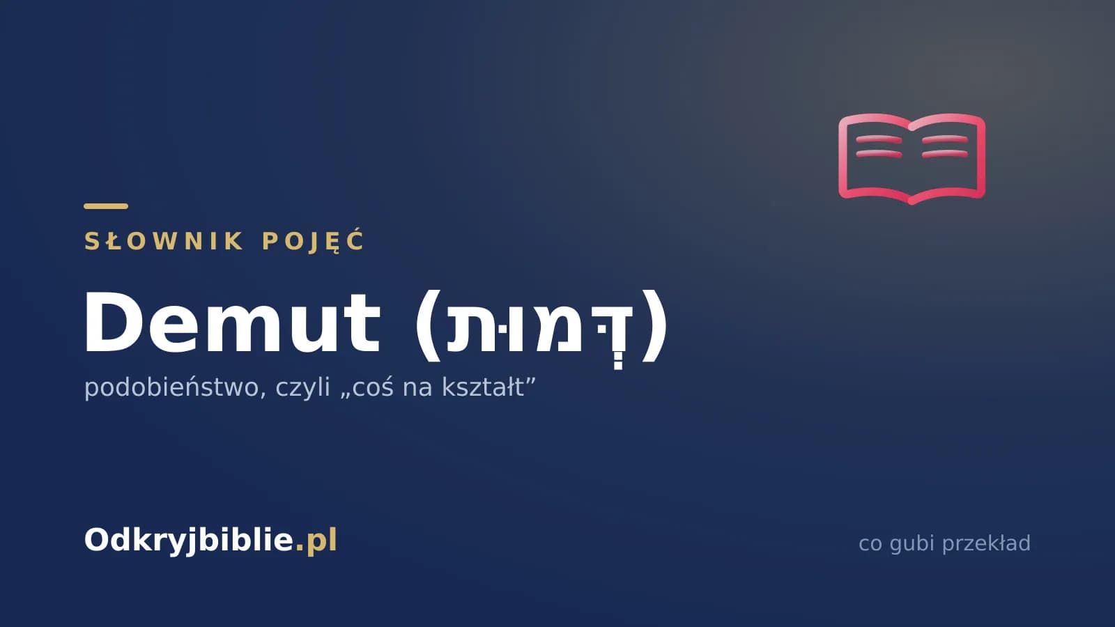 Demut (דְּמוּת) — podobieństwo, czyli „coś na kształt”
