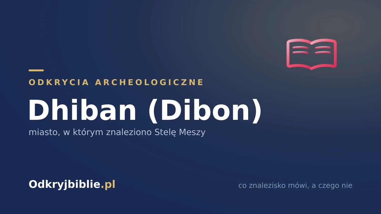 Dhiban (Dibon) — miasto, w którym znaleziono Stelę Meszy