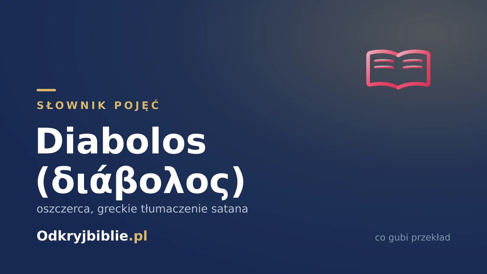 Diabolos (διάβολος) — oszczerca, greckie tłumaczenie satana
