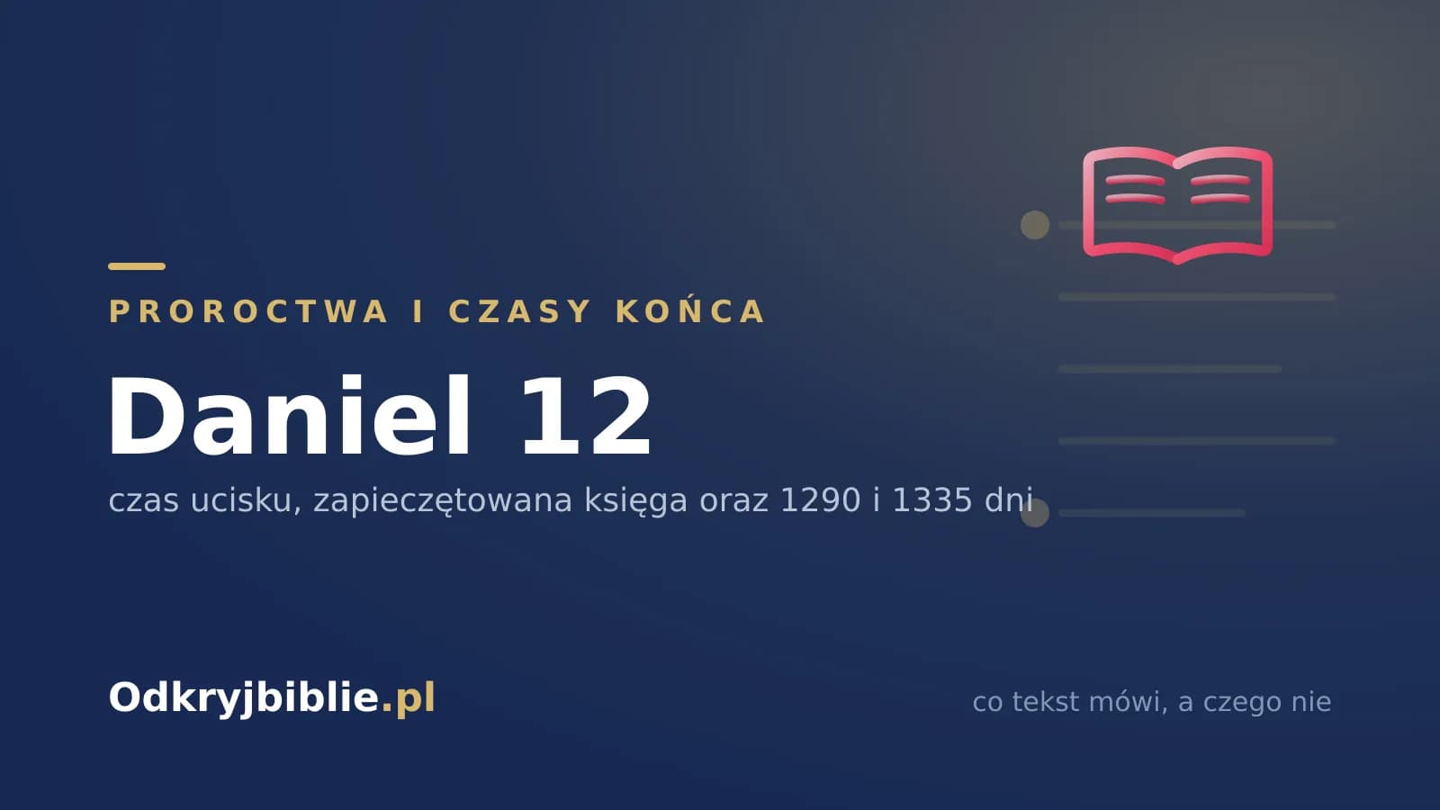 Daniel 12 — czas ucisku, zapieczętowana księga oraz 1290 i 1335 dni
