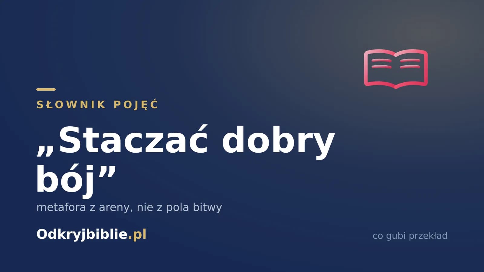 „Staczać dobry bój” — metafora z areny, nie z pola bitwy