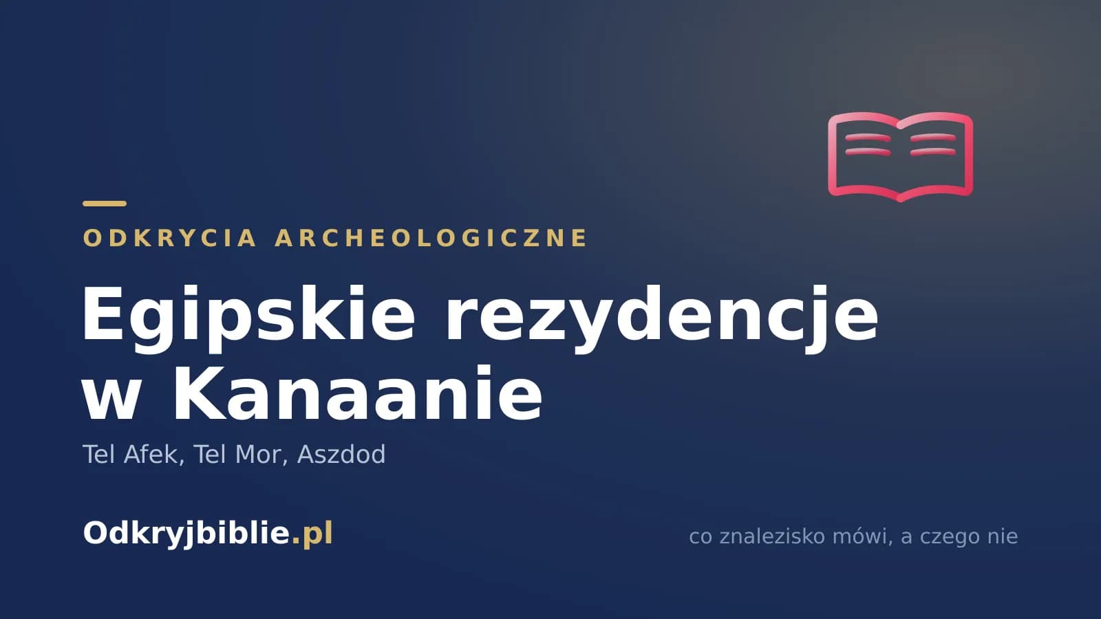 Egipskie rezydencje w Kanaanie — Tel Afek, Tel Mor, Aszdod
