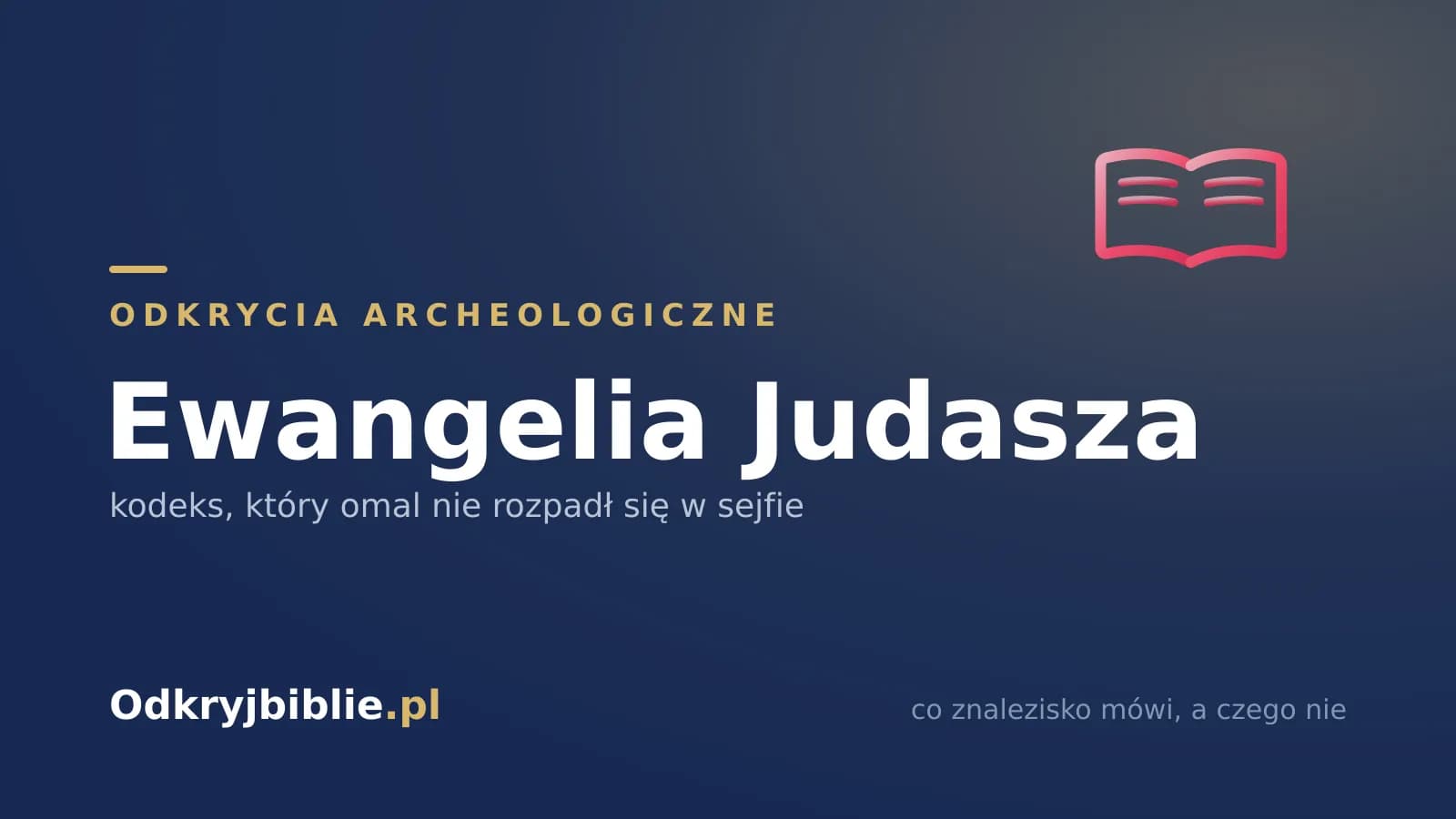 Ewangelia Judasza — kodeks, który omal nie rozpadł się w sejfie