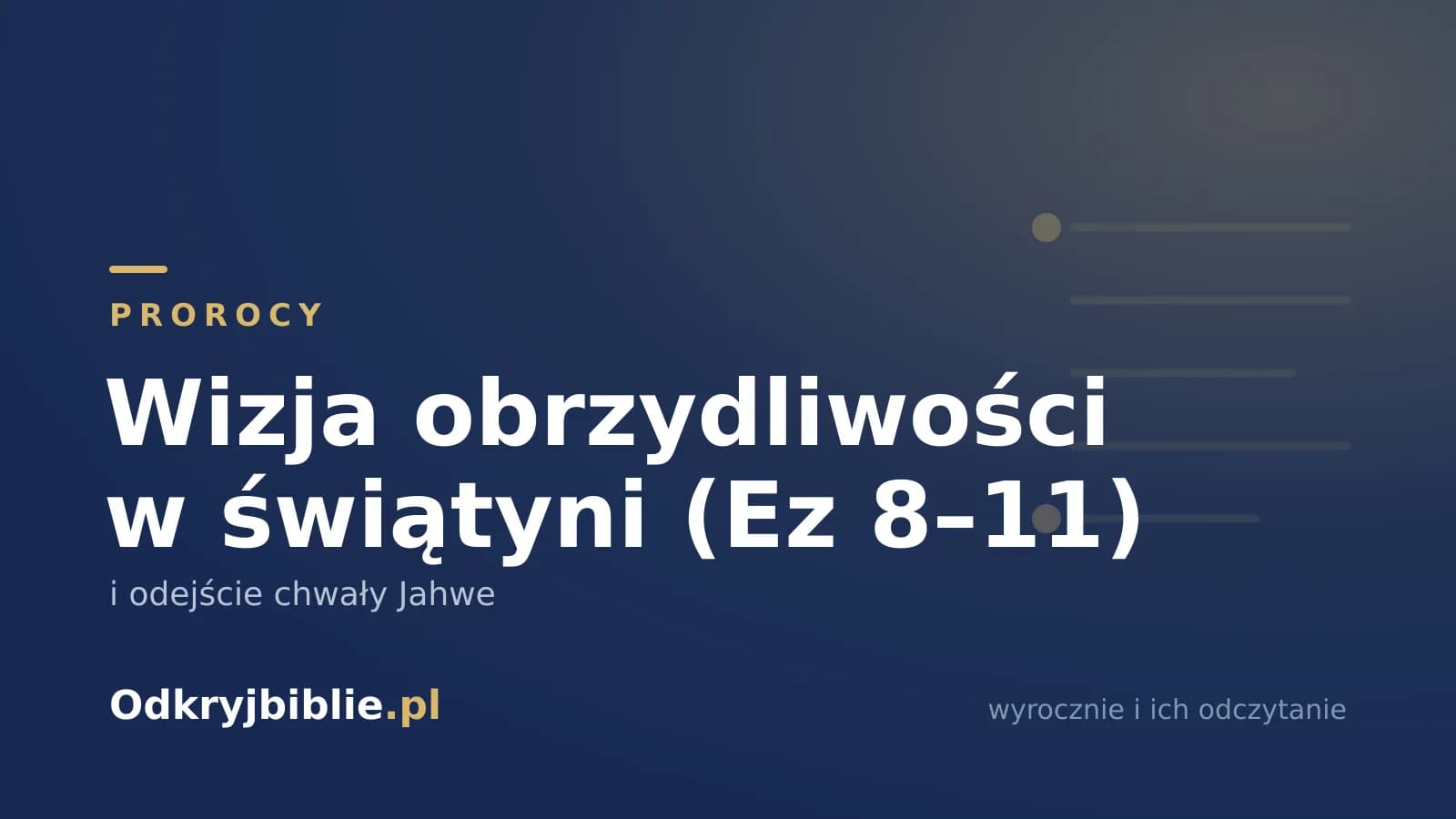 Wizja obrzydliwości w świątyni (Ez 8–11) — i odejście chwały Jahwe