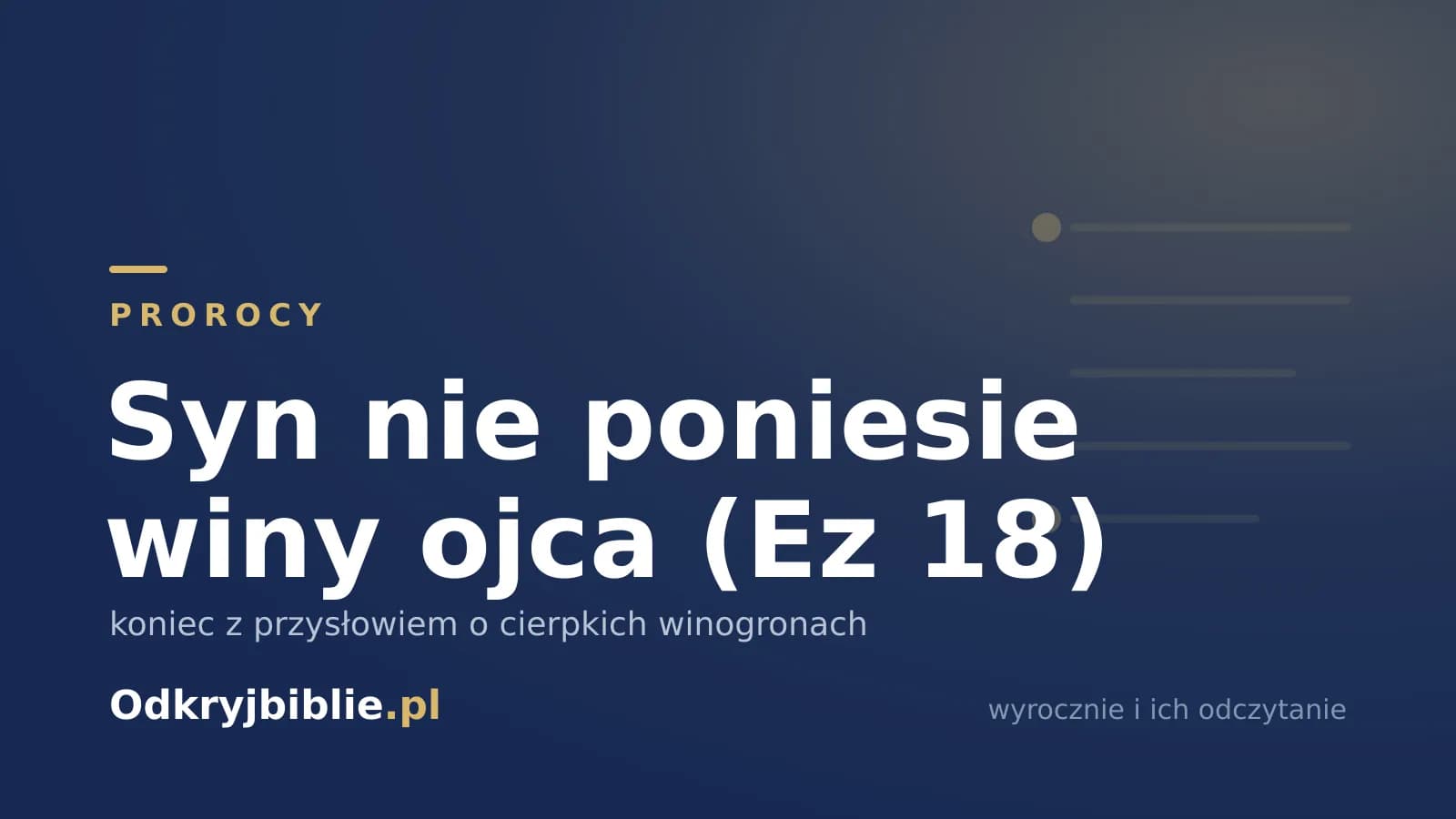 Syn nie poniesie winy ojca (Ez 18) — koniec z przysłowiem o cierpkich winogronach