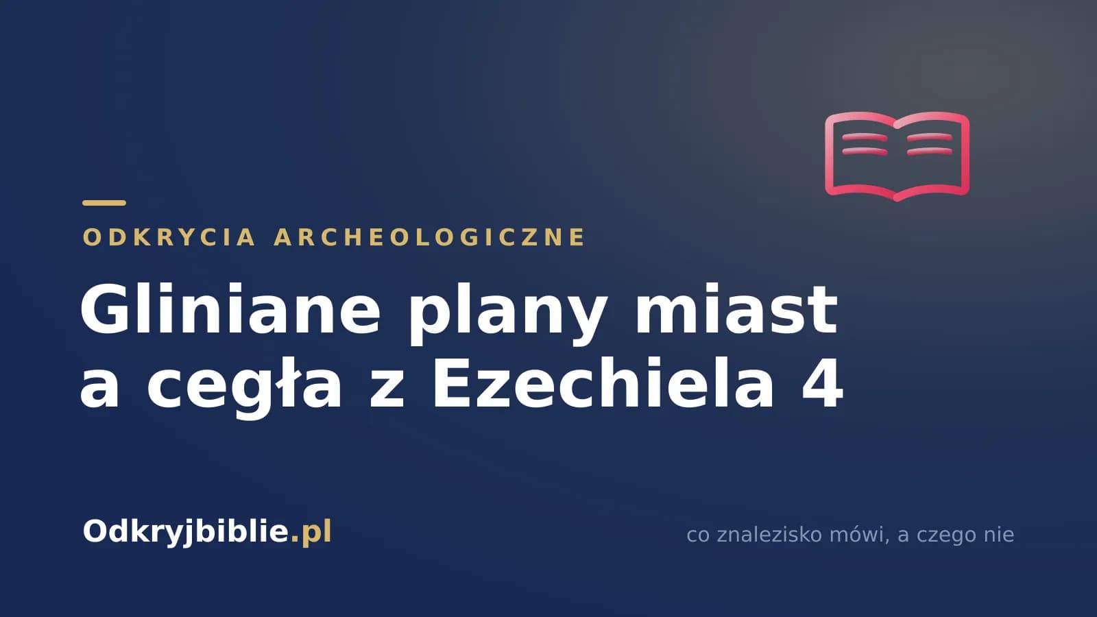 Gliniane plany miast a cegła z Ezechiela 4