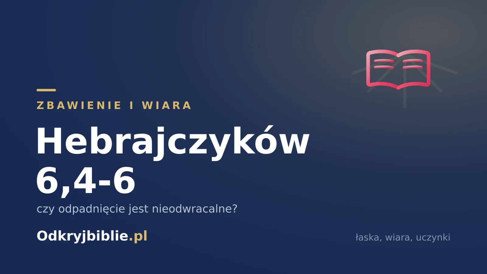 Hebrajczyków 6,4-6 — czy odpadnięcie jest nieodwracalne?
